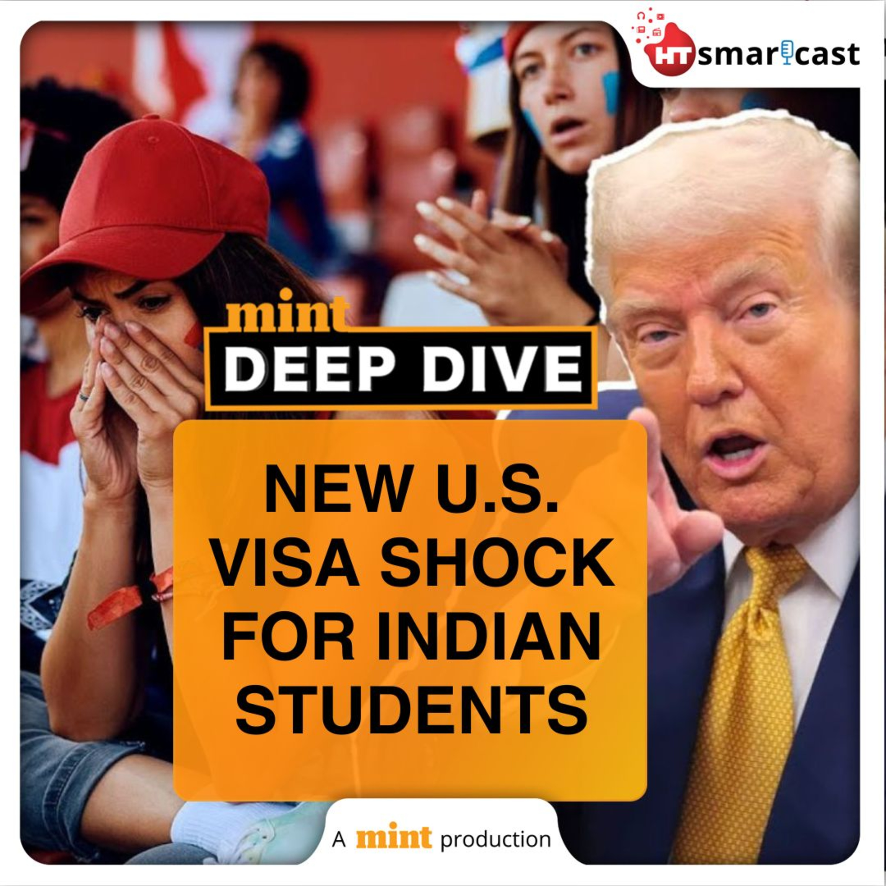 Deep Dive: 'Lot Of Anxiety, Visas On Hold': Trump 'Wants' Foreign Students, But His Policies Drive Them Away! | Mint Podcast episode artwork