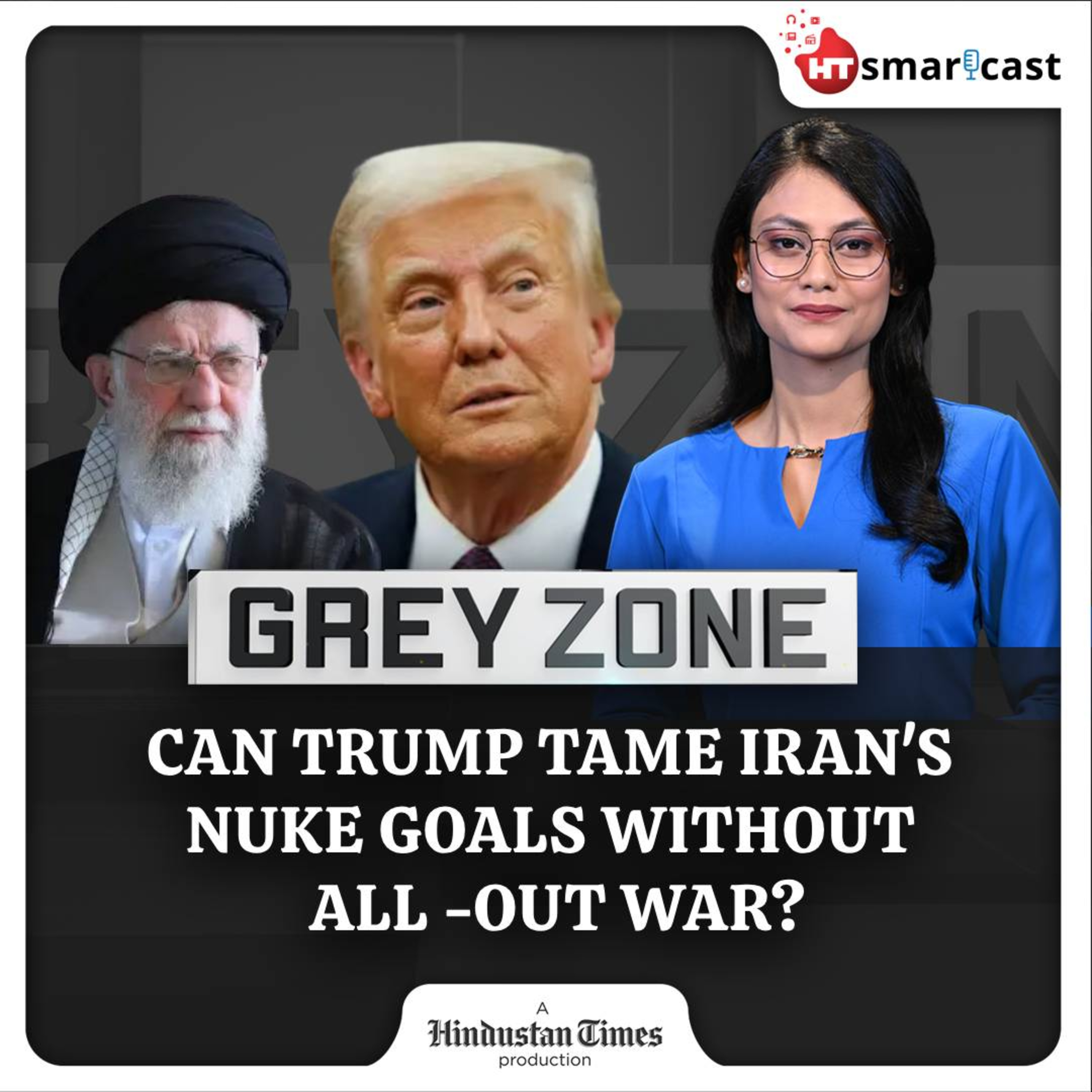 Grey Zone: U.S. Vs Iran: Trump Pitches Direct Talks But Also Readies For War | What’s Likely To Happen Next? | Hindustan Times Podcast episode artwork