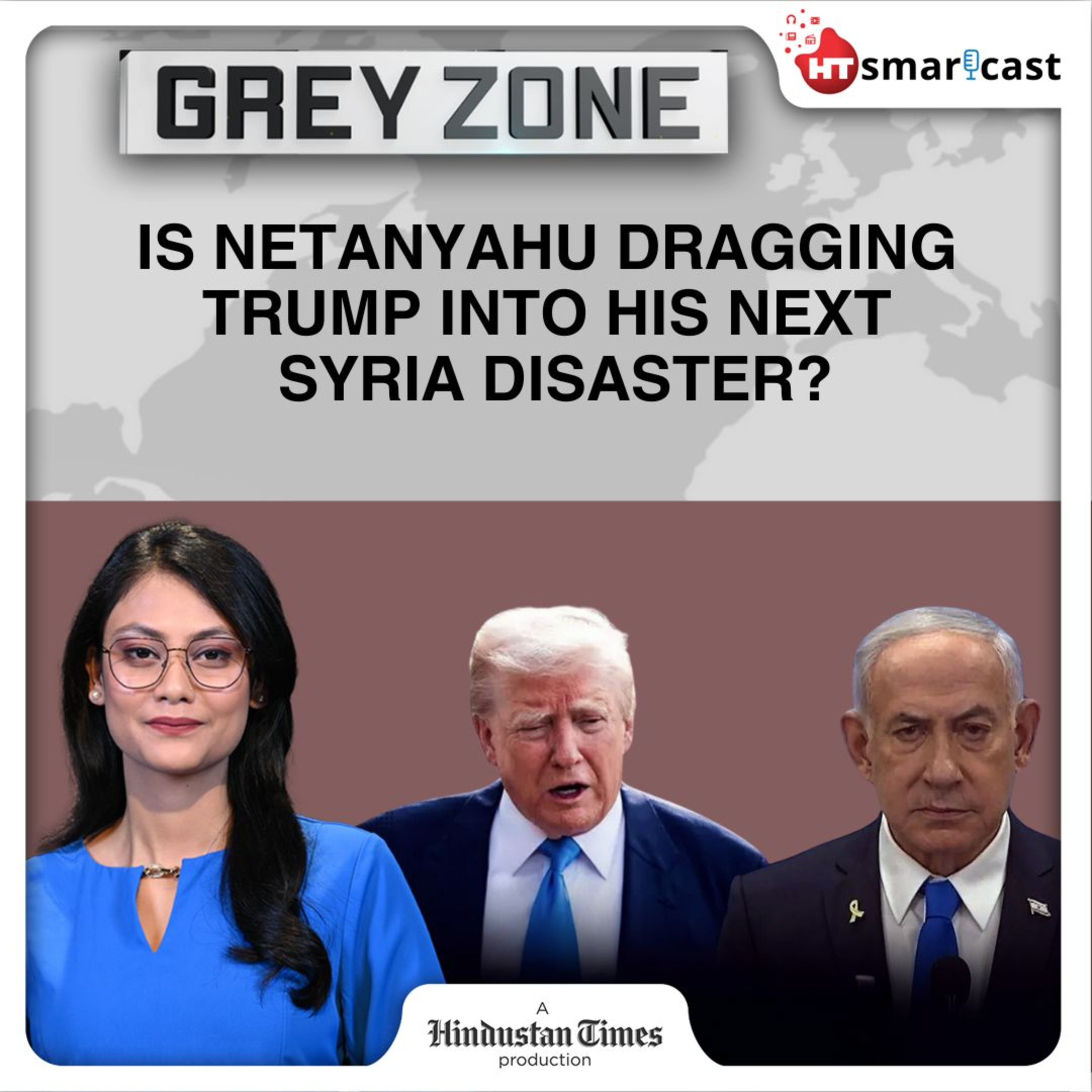 Grey Zone: Israel Bombs Damascus Before US Deal: Is Netanyahu Betting on Trump to Clean Up After Syria Blunder? | Hindustan Times Podcast episode artwork