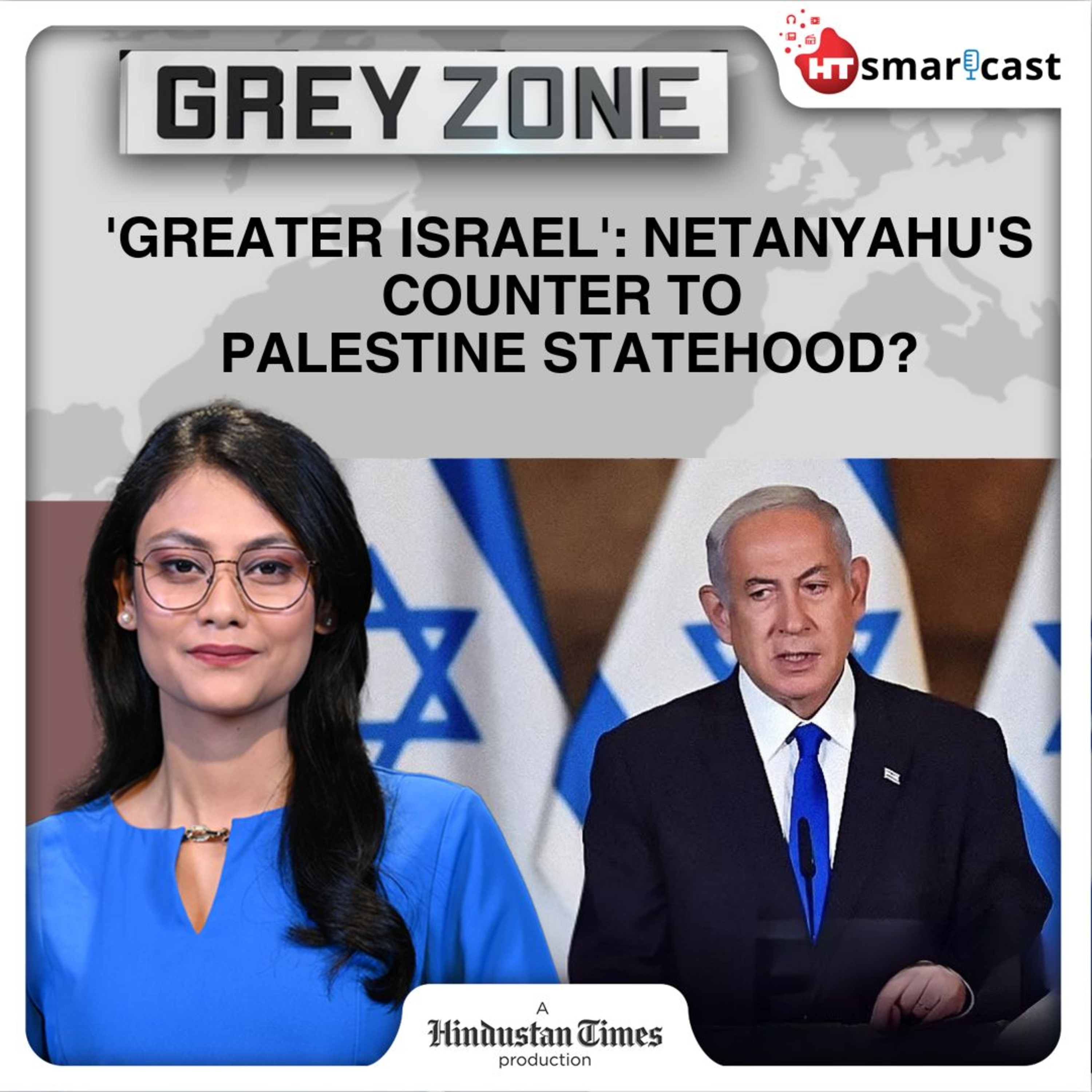 Grey Zone: As Western Nations Recognise Palestine, Netanyahu’s Syria Move Hints At Israel’s ‘Sinister’ Plan | Hindustan Times Podcast episode artwork