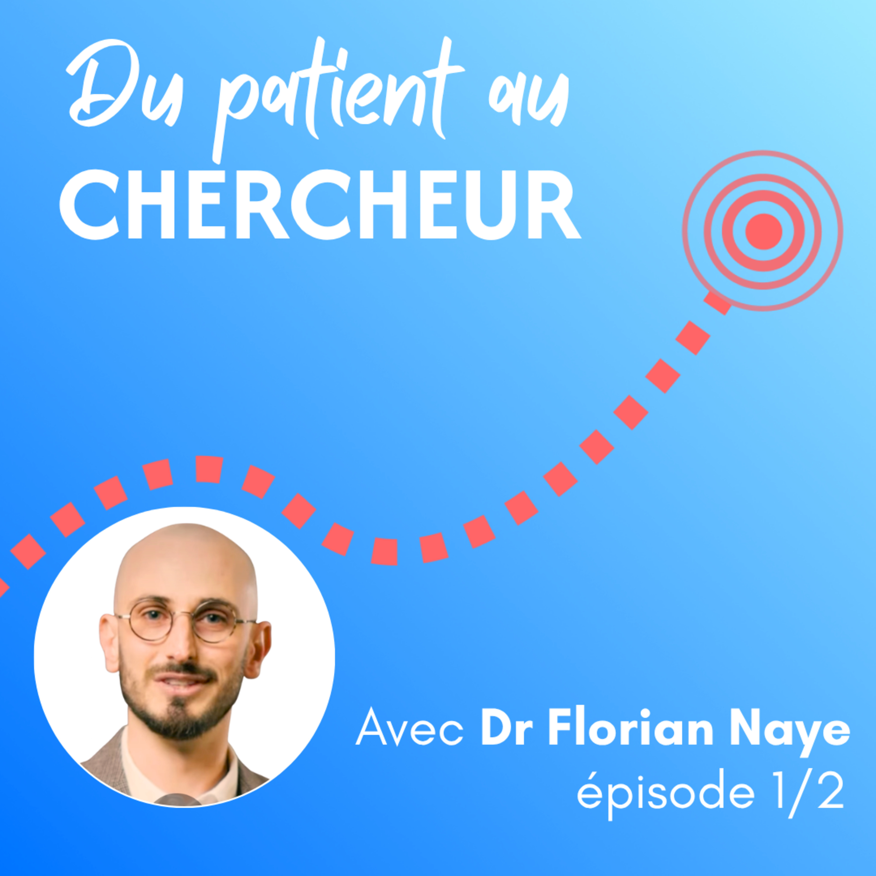 Du patient au chercheur, Florian Naye 1/2