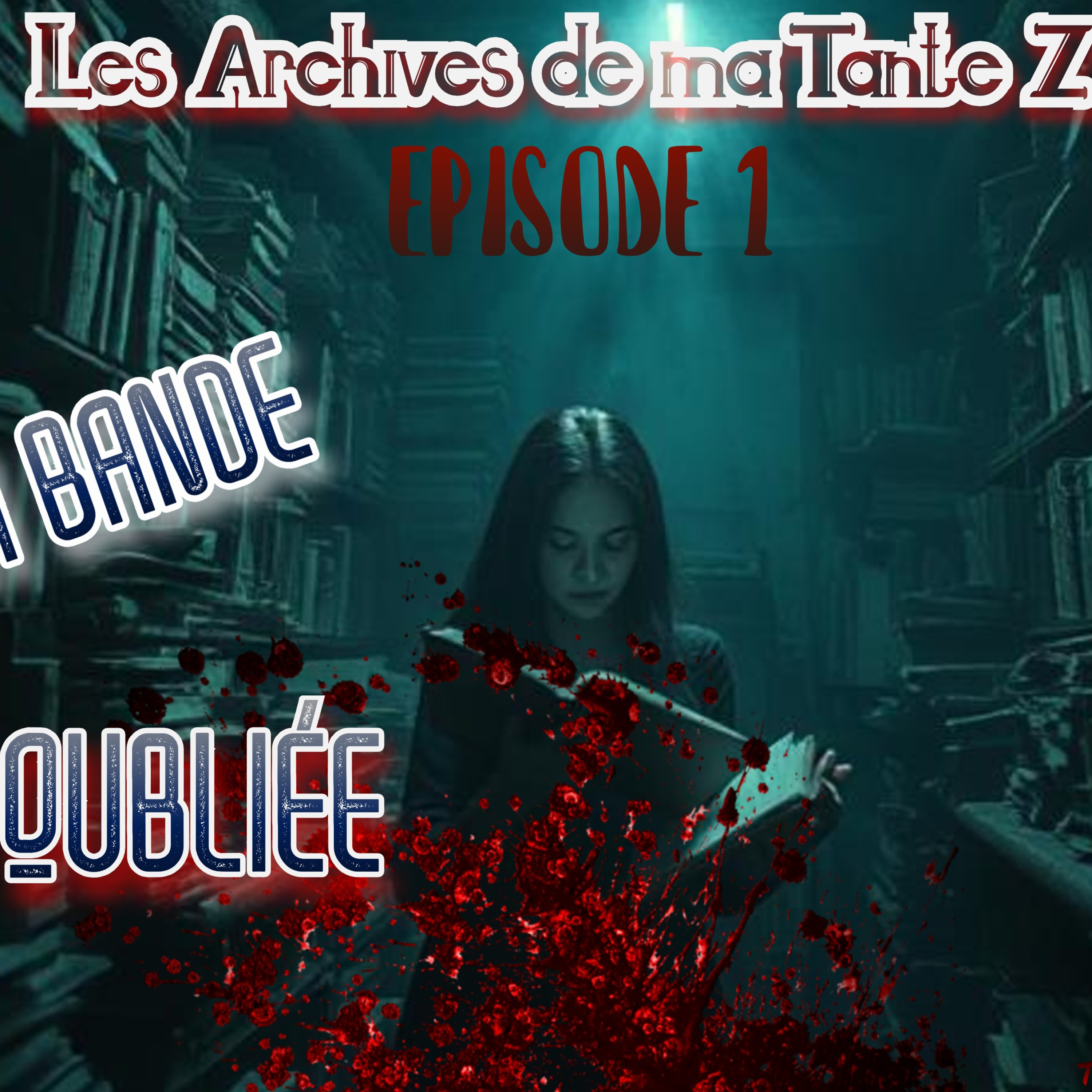  LES ARCHIVES DE MA TANTE Z : EPISODE 1 : LA BANDE OUBLIÉE episode artwork