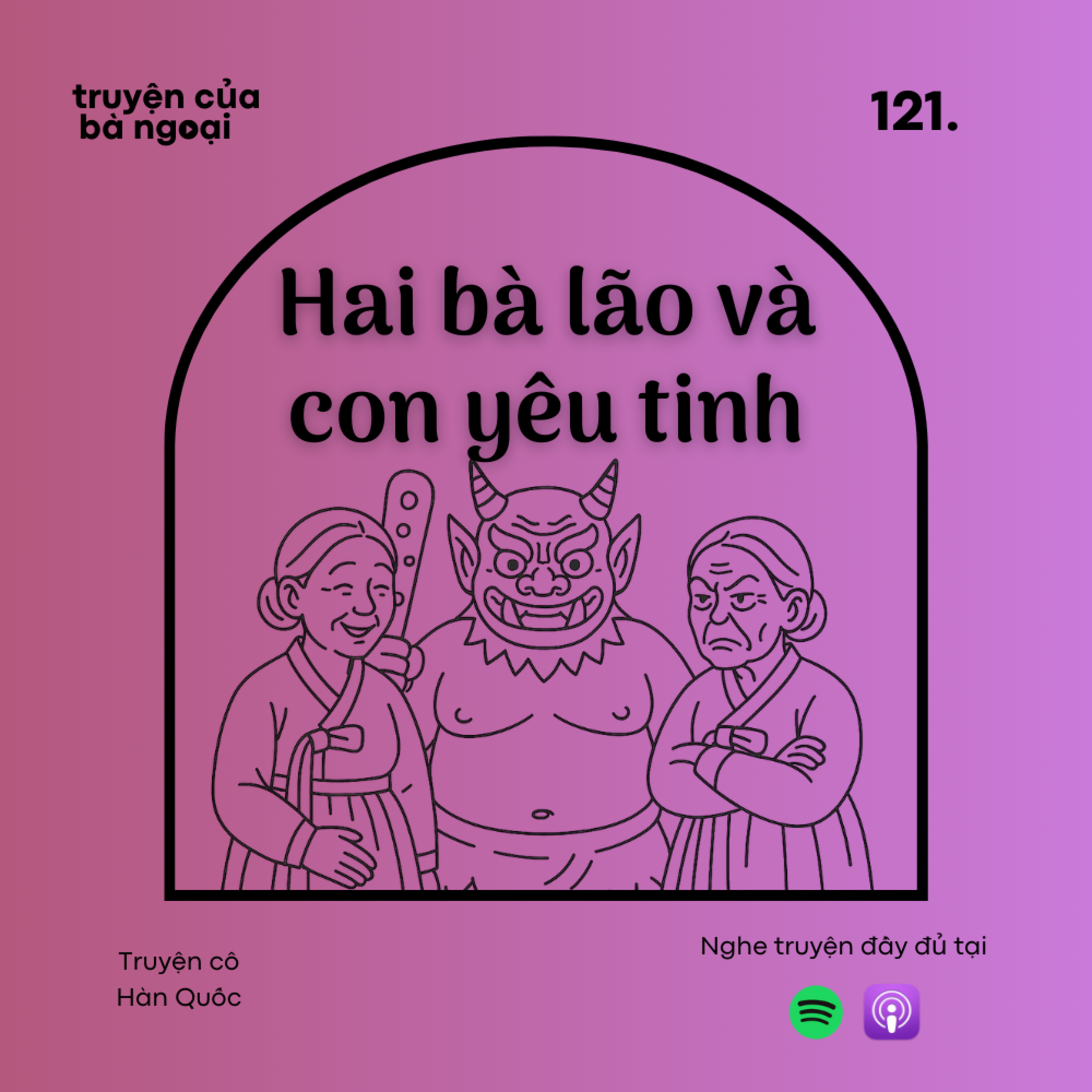 [Tập 121] Hai bà lão và con yêu tinh - Truyện cổ tích Hàn Quốc