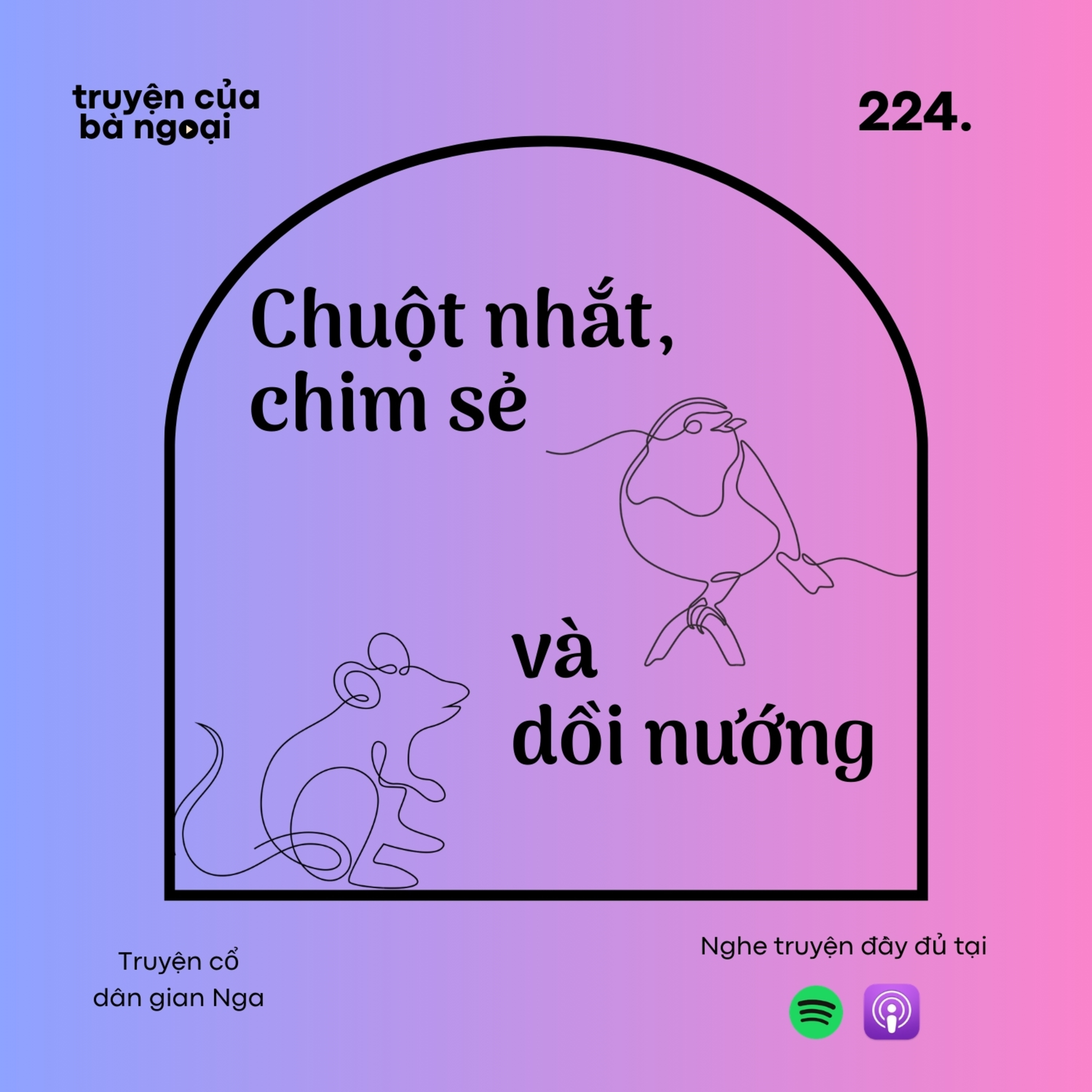 [ Tập 224] Chuột nhắt, chim sẻ và dồi nướng - Truyện cổ dân gian nga episode artwork