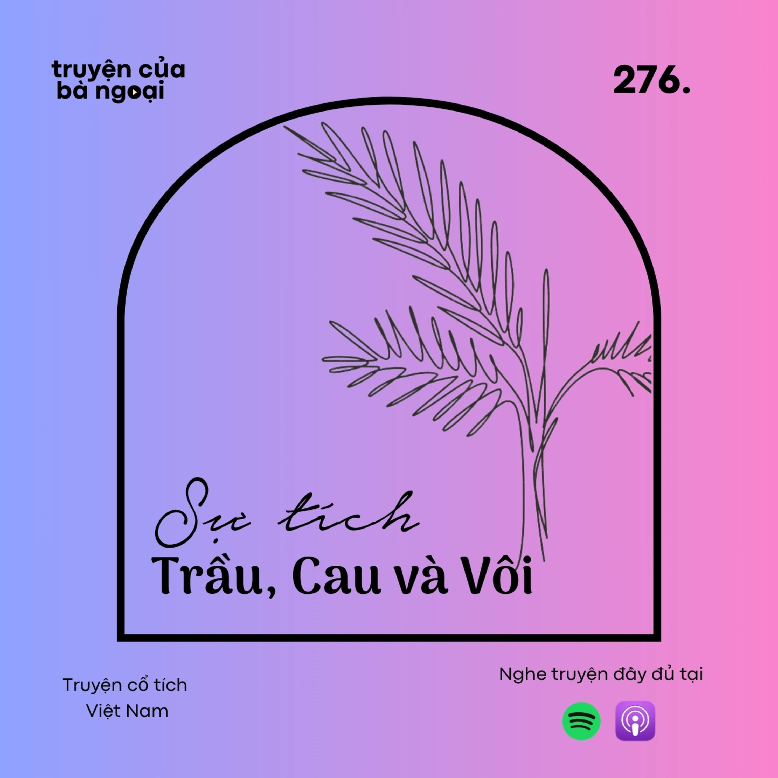 [ Tập 276] Sự tích Trầu, Cau và Vôi - Truyện cổ tích Việt Nam