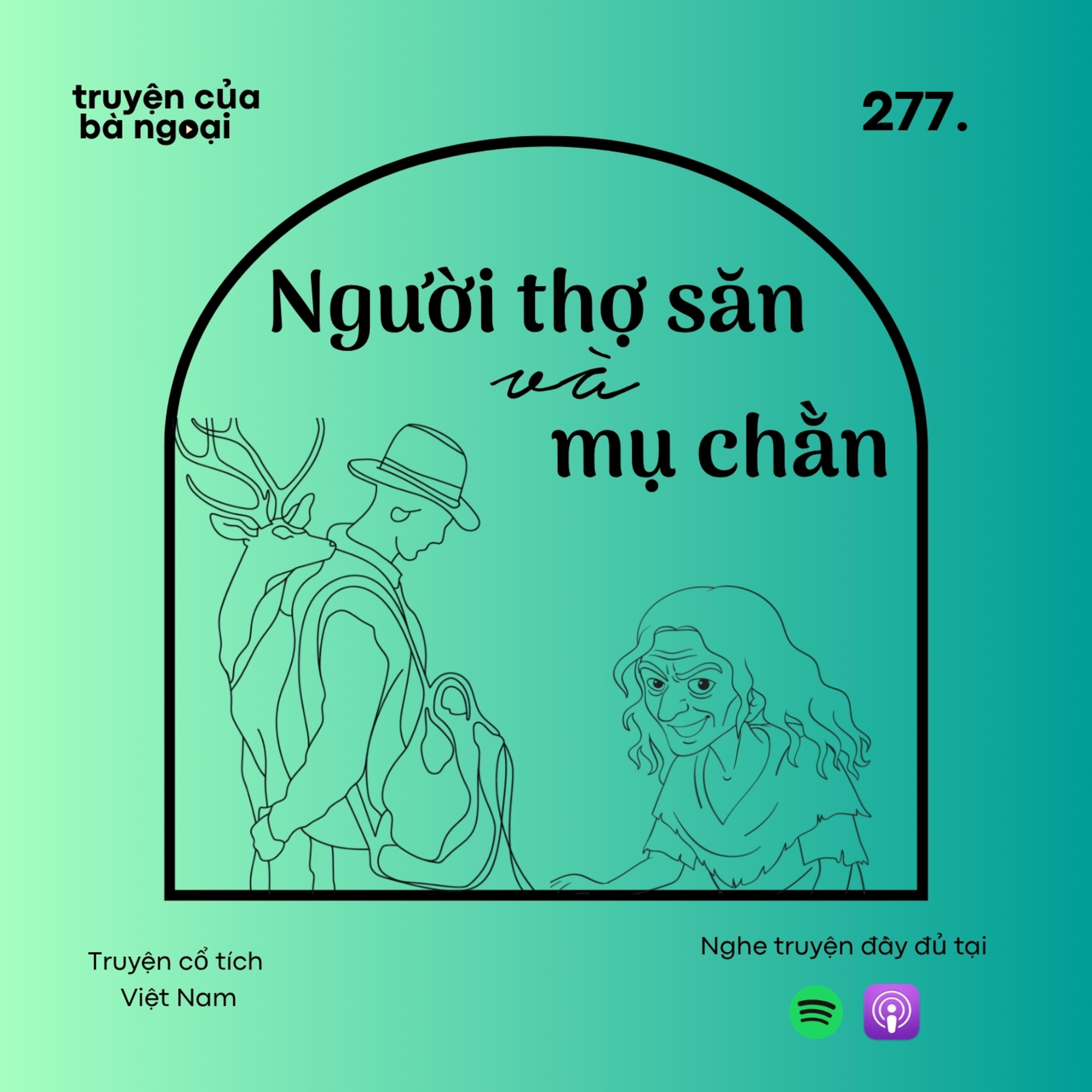 [ Tập 277] Người thợ săn và mụ chằn - Truyện cổ tích Việt Nam episode artwork