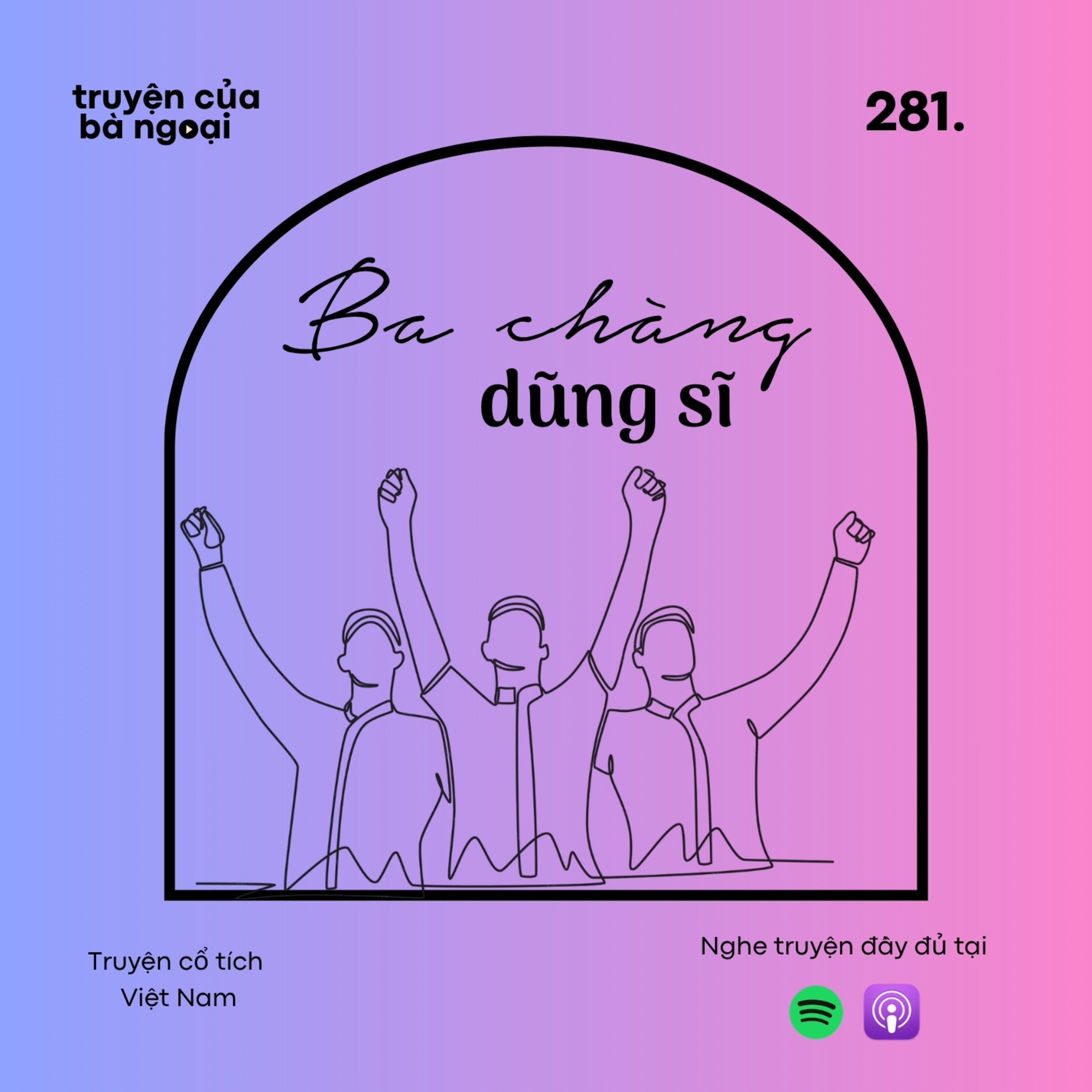 [ Tập 281] Ba chàng dũng sĩ - Truyện cổ tích Việt Nam episode artwork