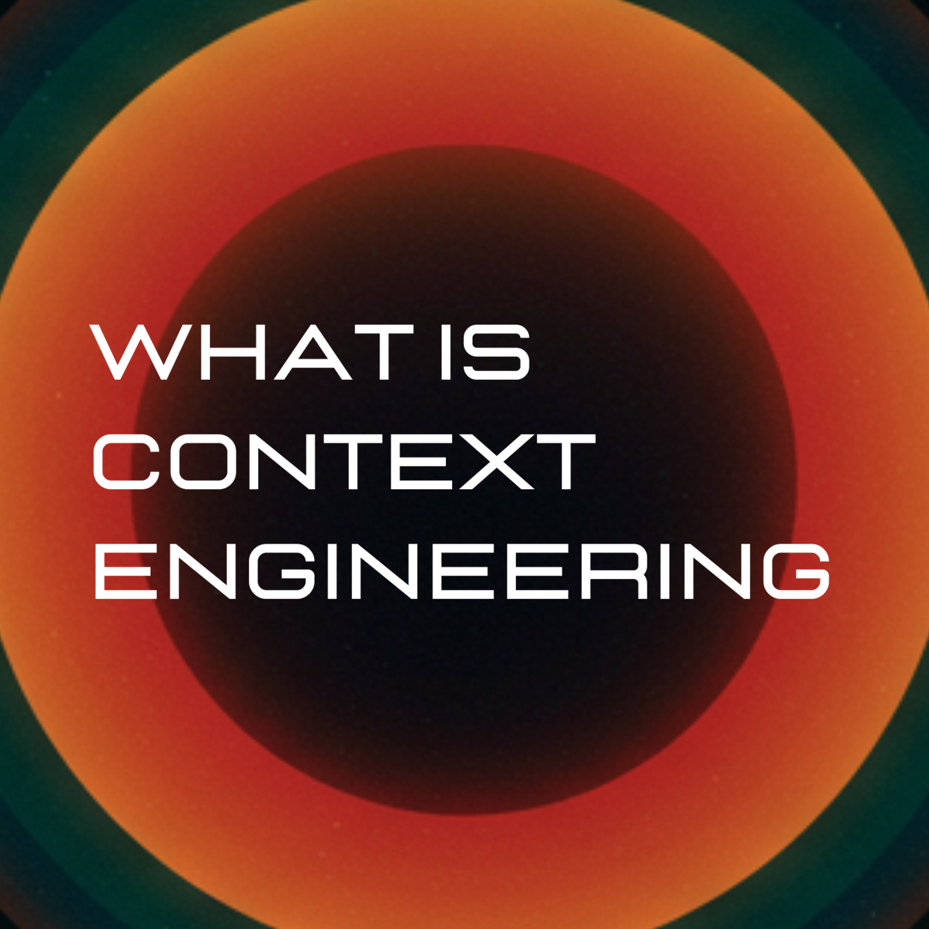 What Is Context Engineering And Why Should You Care?