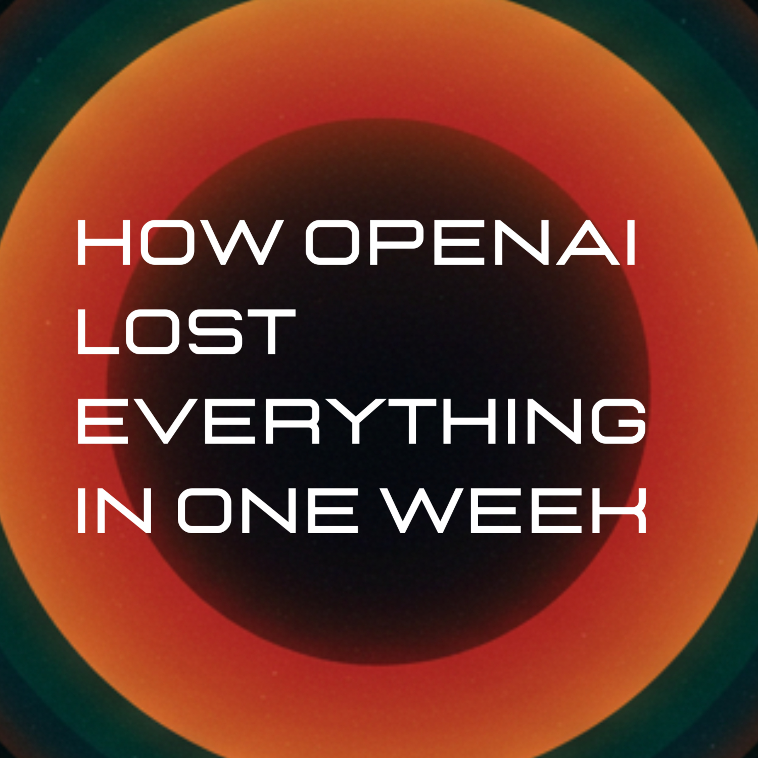 The Crazy Story Of How OpenAI Lost Everything In One Week