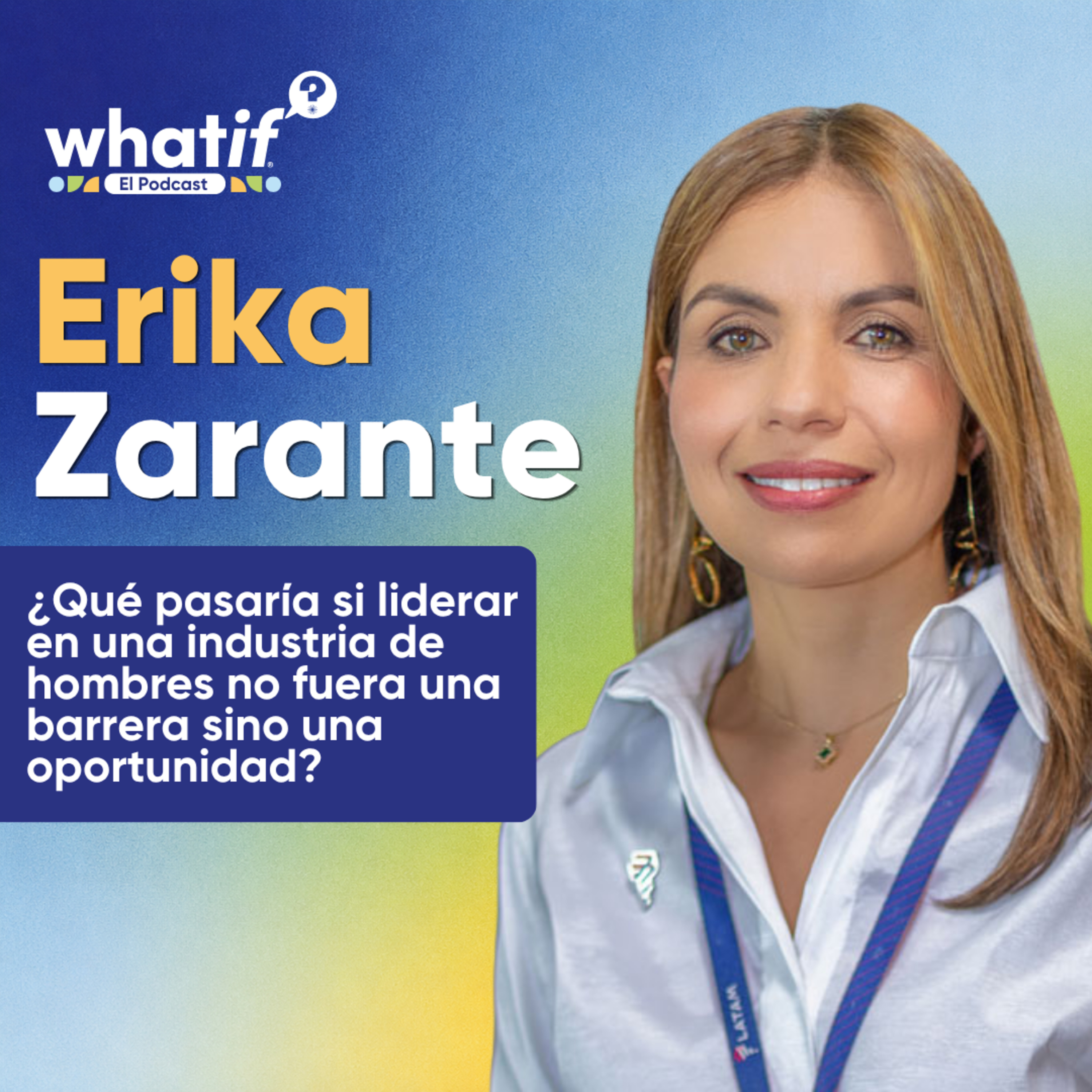 El liderazgo no tiene género: la historia de Erika Zarante, CEO de LATAM Colombia. episode artwork