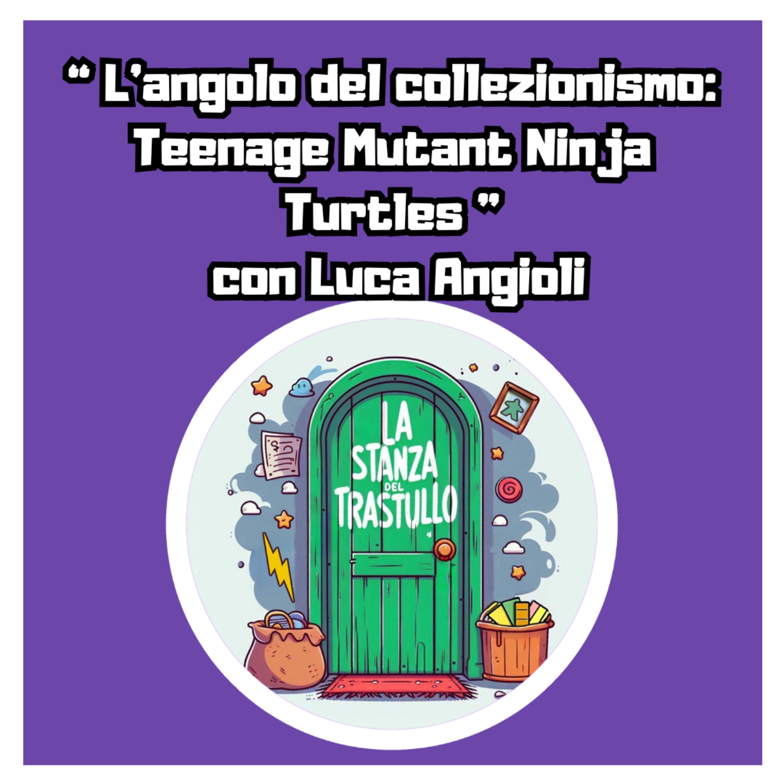L'angolo del collezionismo: Teenage Mutant Ninja Turtles. Con Luca Angioli episode artwork