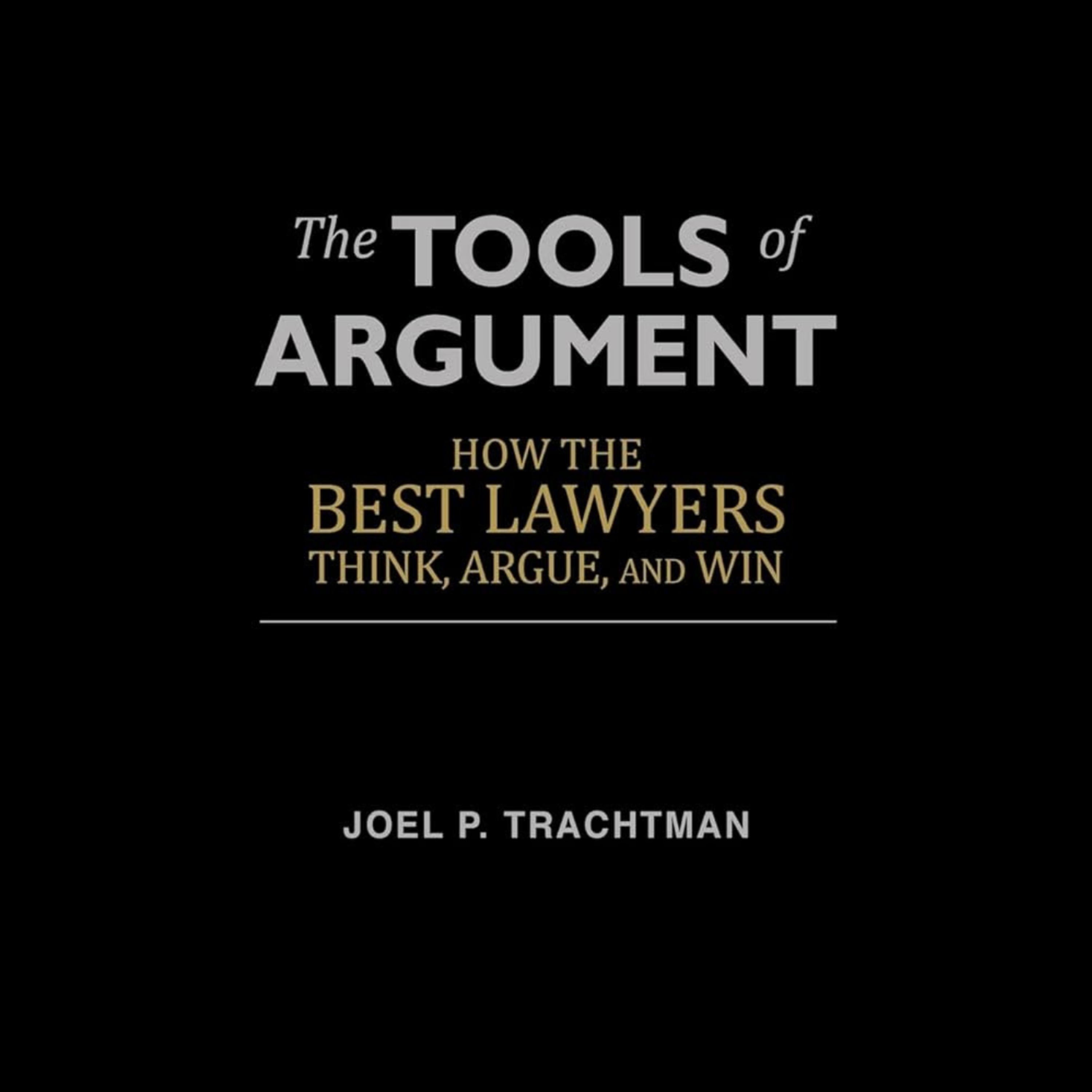 The Tools of Argument: How the Best Lawyers Think, Argue, and Win