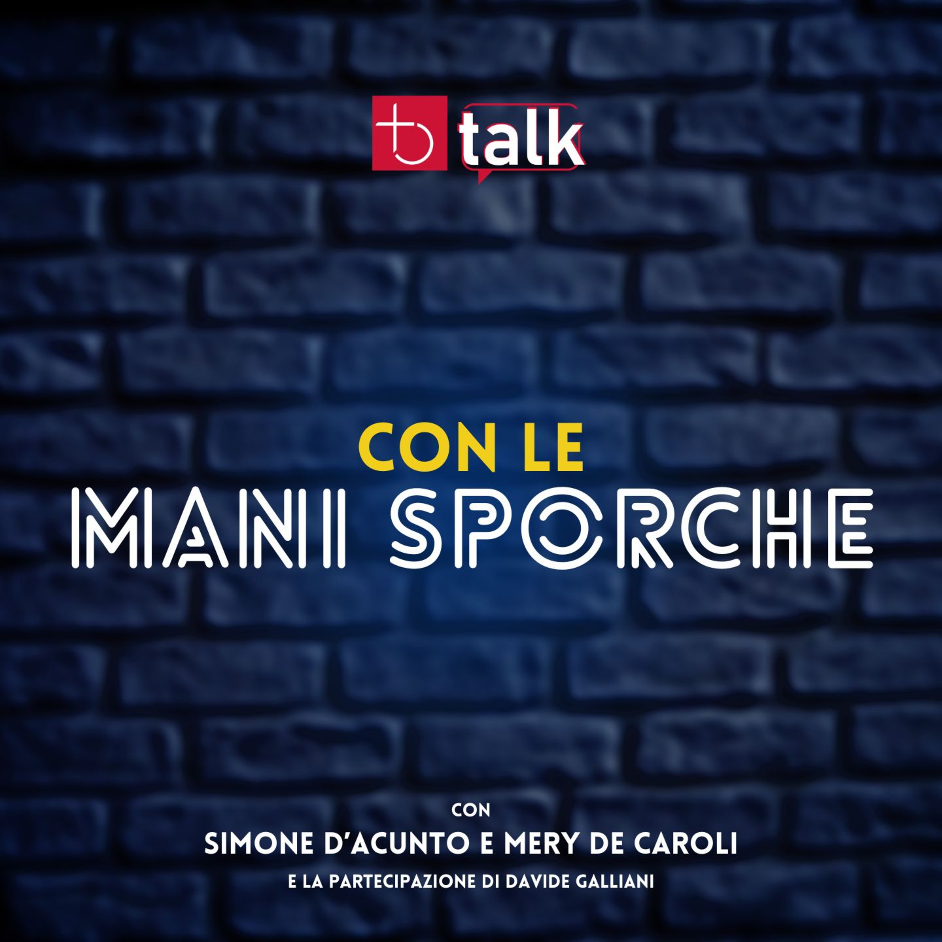Con le mani sporche - Simone D'Acunto, Mery De Caroli e Davide Galliani episode artwork
