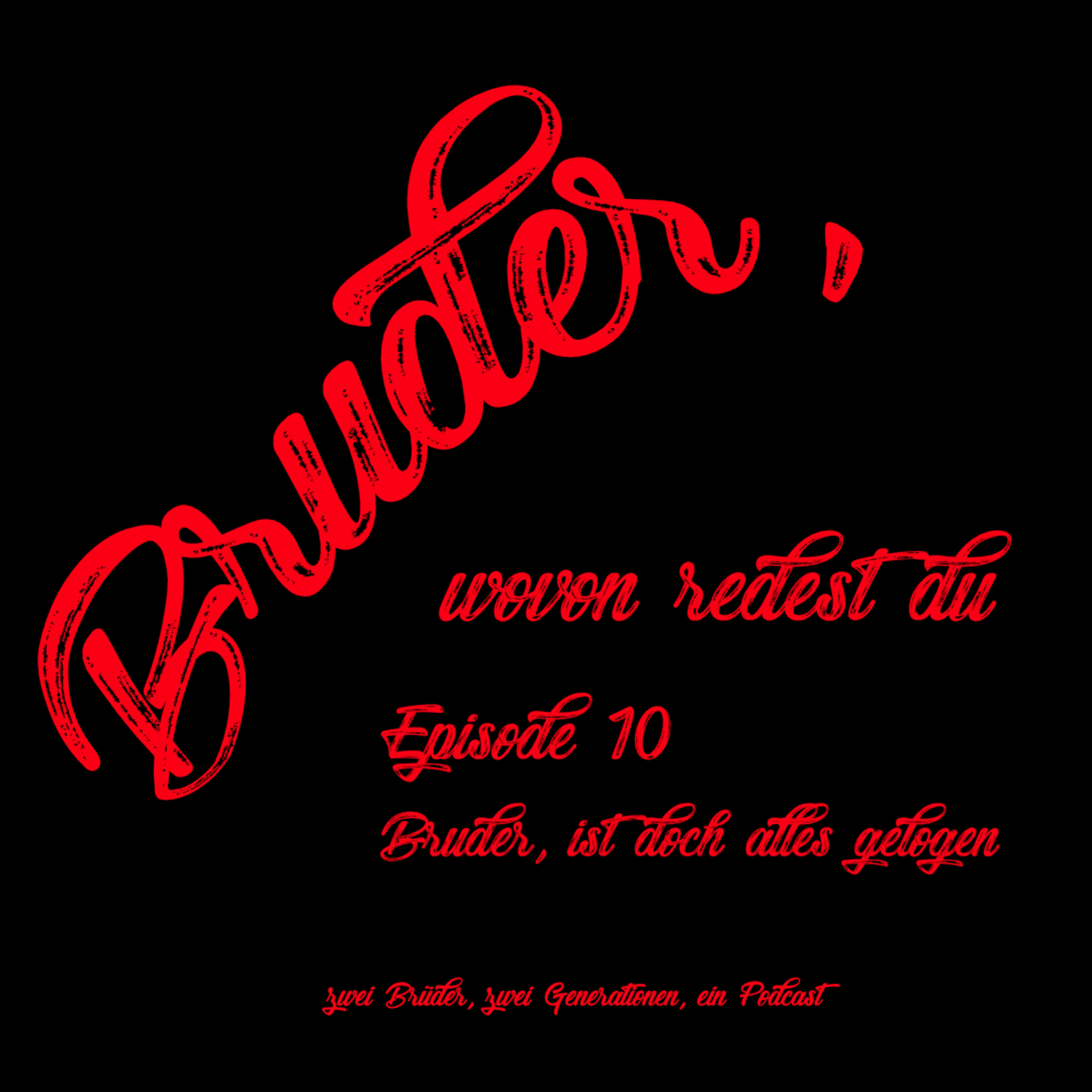 Episode 10 Bruder ist doch alles gelogen episode artwork