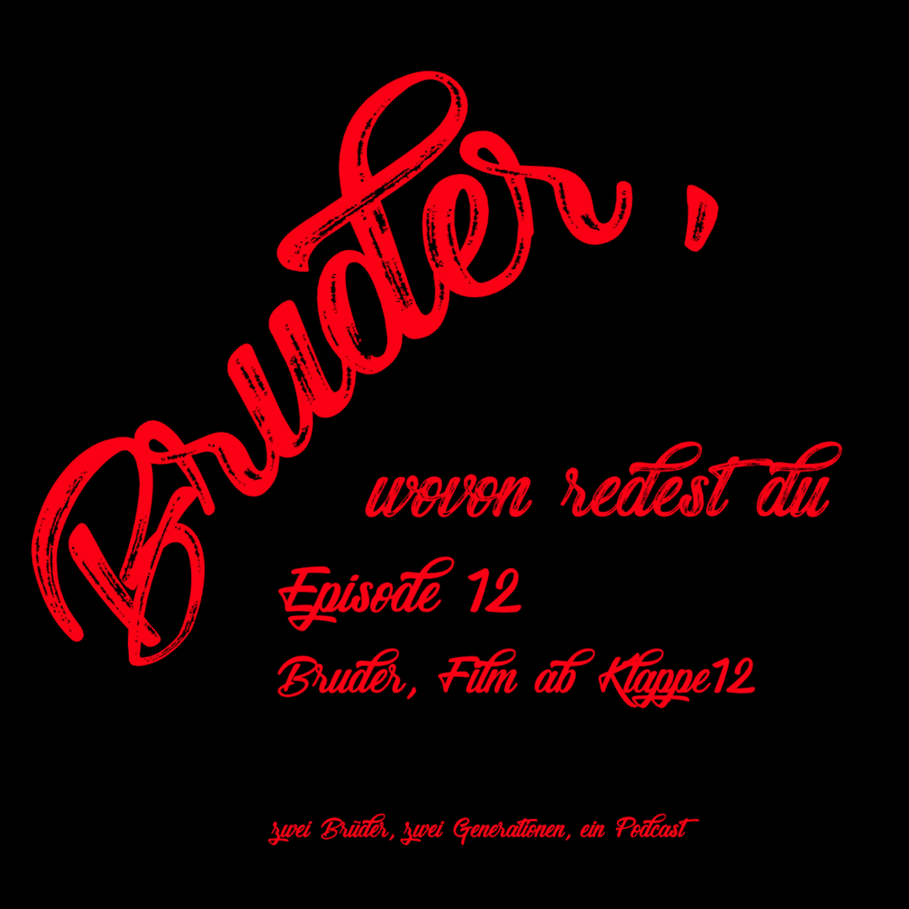 Episode 12 Bruder, Film ab Klappe 12 episode artwork