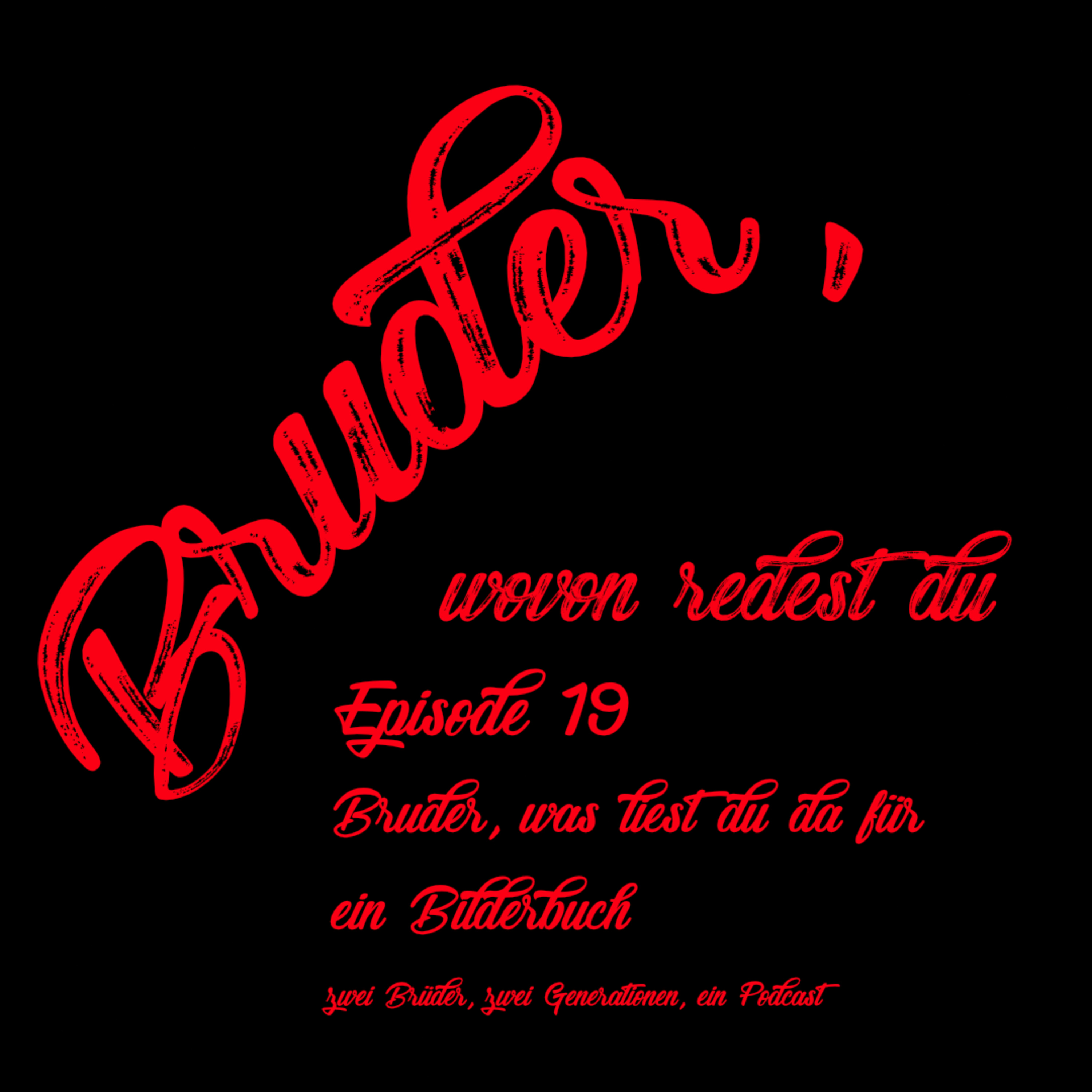 Episode 19 Bruder, was liest du da für ein Bilderbuch episode artwork