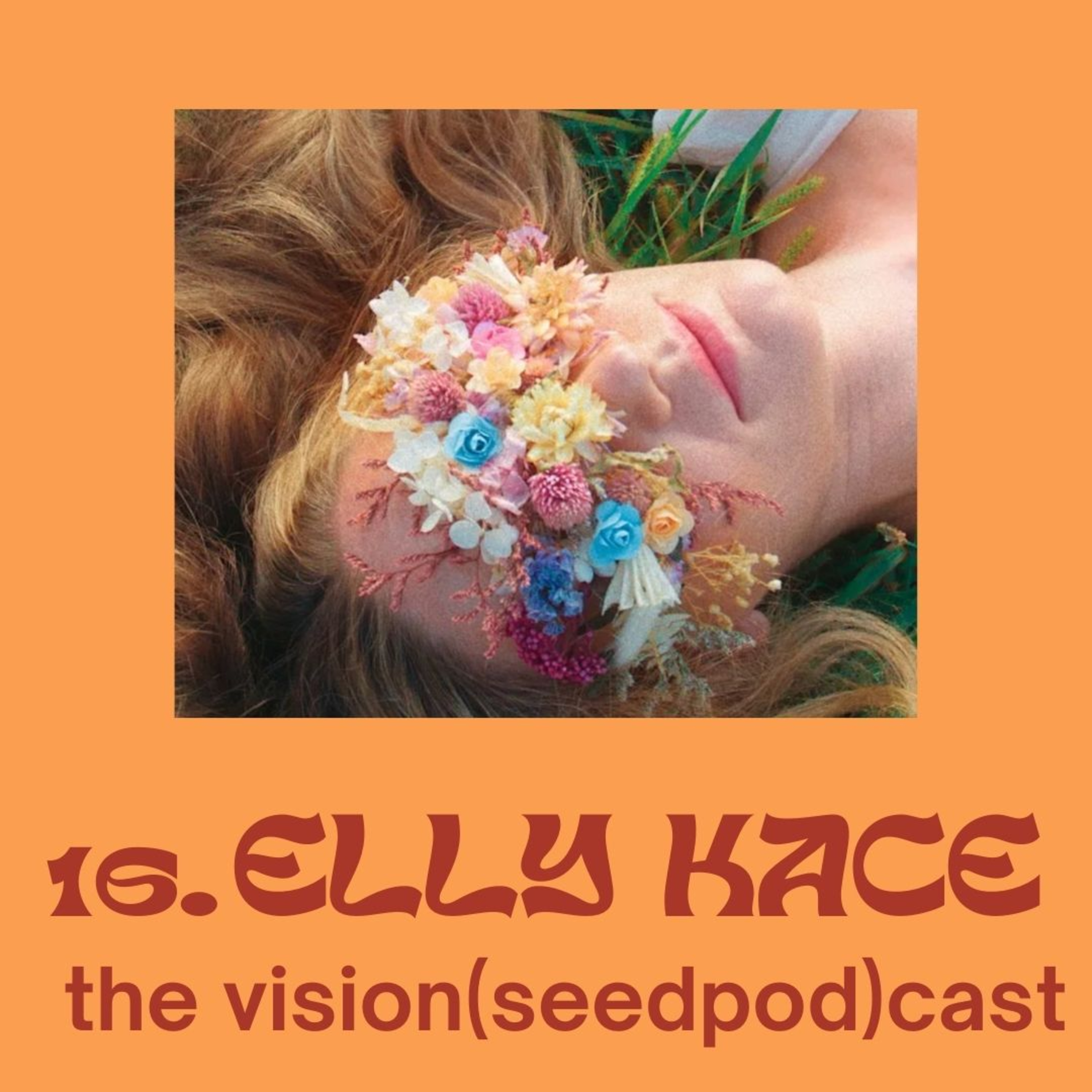 16. Elly Kace: Sound, Softness, and the Medicine of Truth
