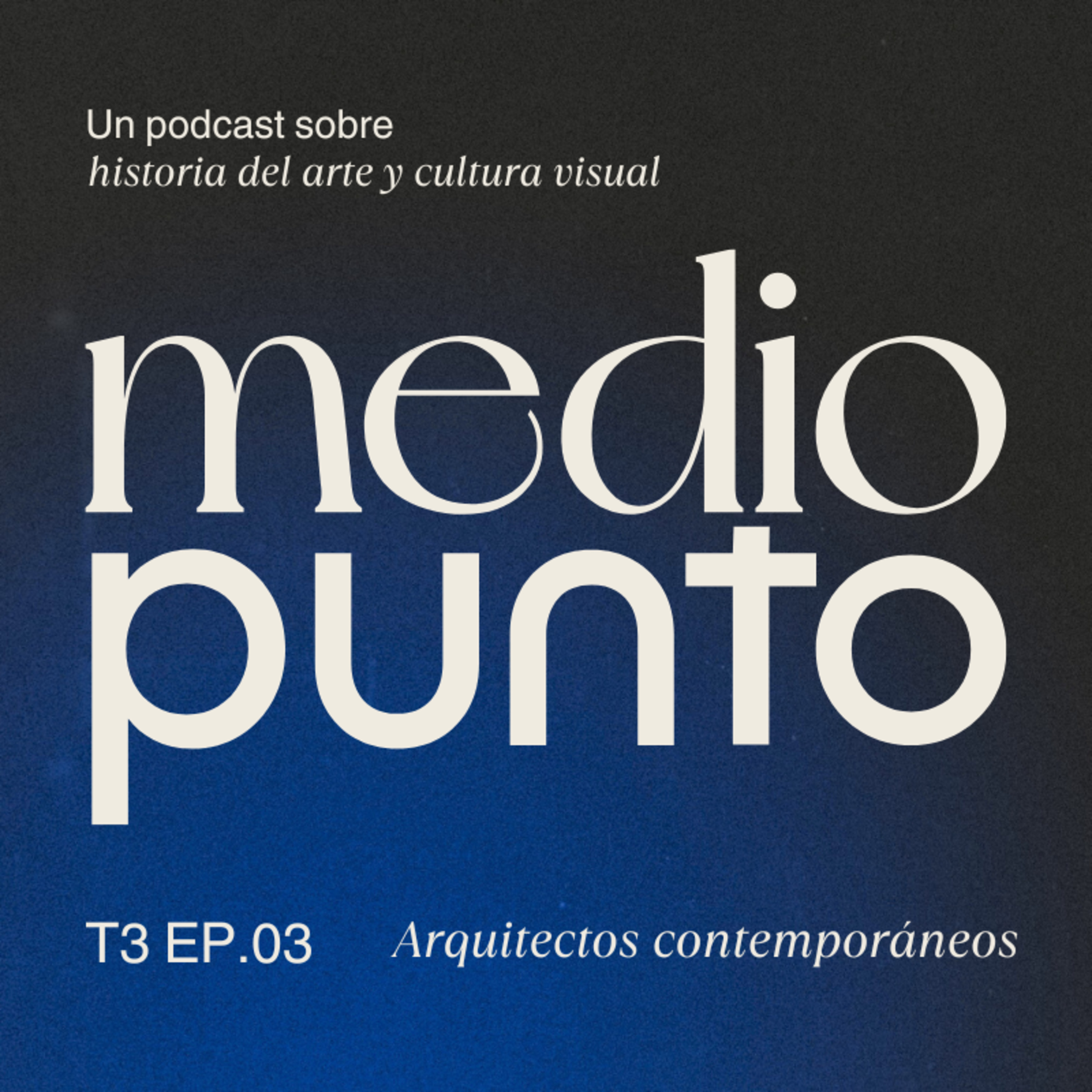 T3E3 - De la idea al acero y el hormigón: radiografía a la arquitectura contemporánea episode artwork