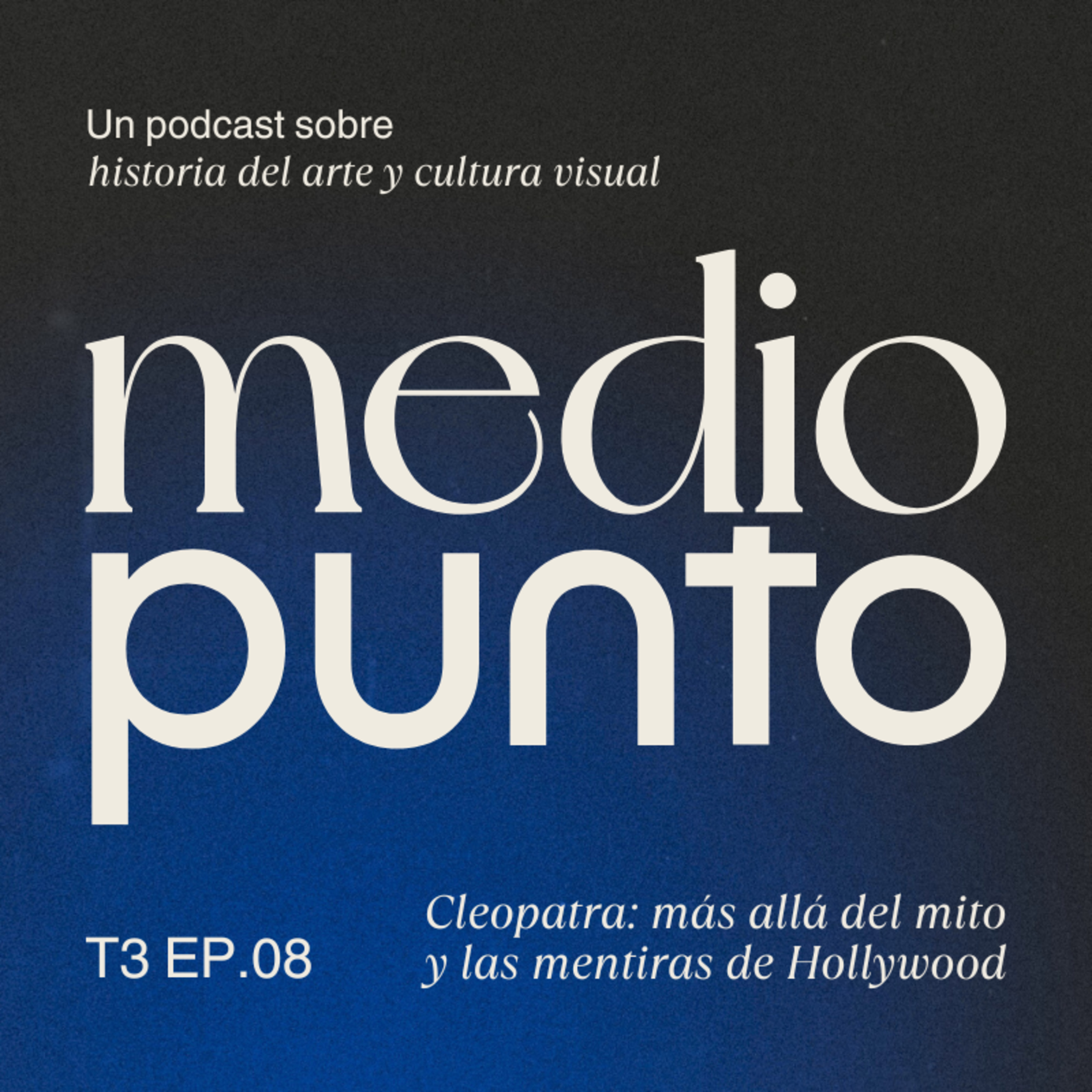 T3E8 - Cleopatra: más allá del mito y las mentiras de Hollywood. Con @Historiaen5minutos episode artwork