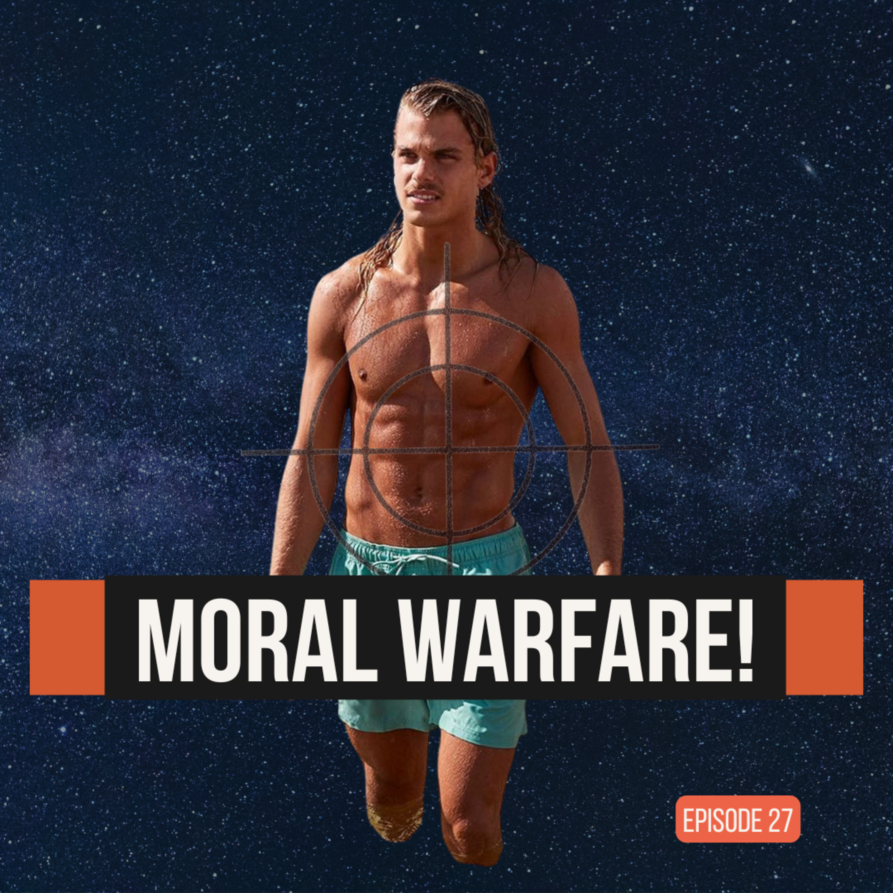 27 – Moral Warfare!