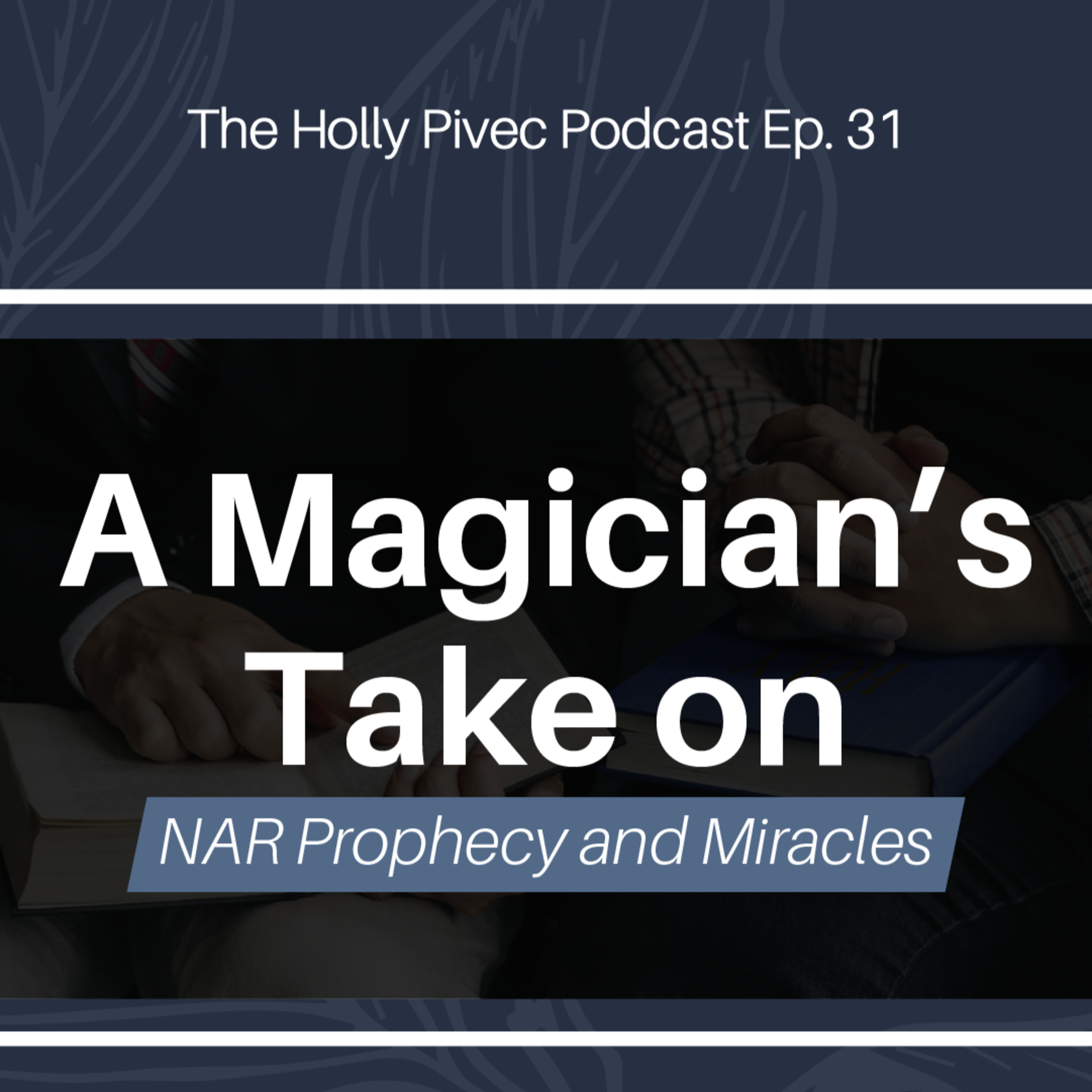 EP31 | Prophecy or Prop: How Magicians Replicate Modern "Miracles" episode artwork