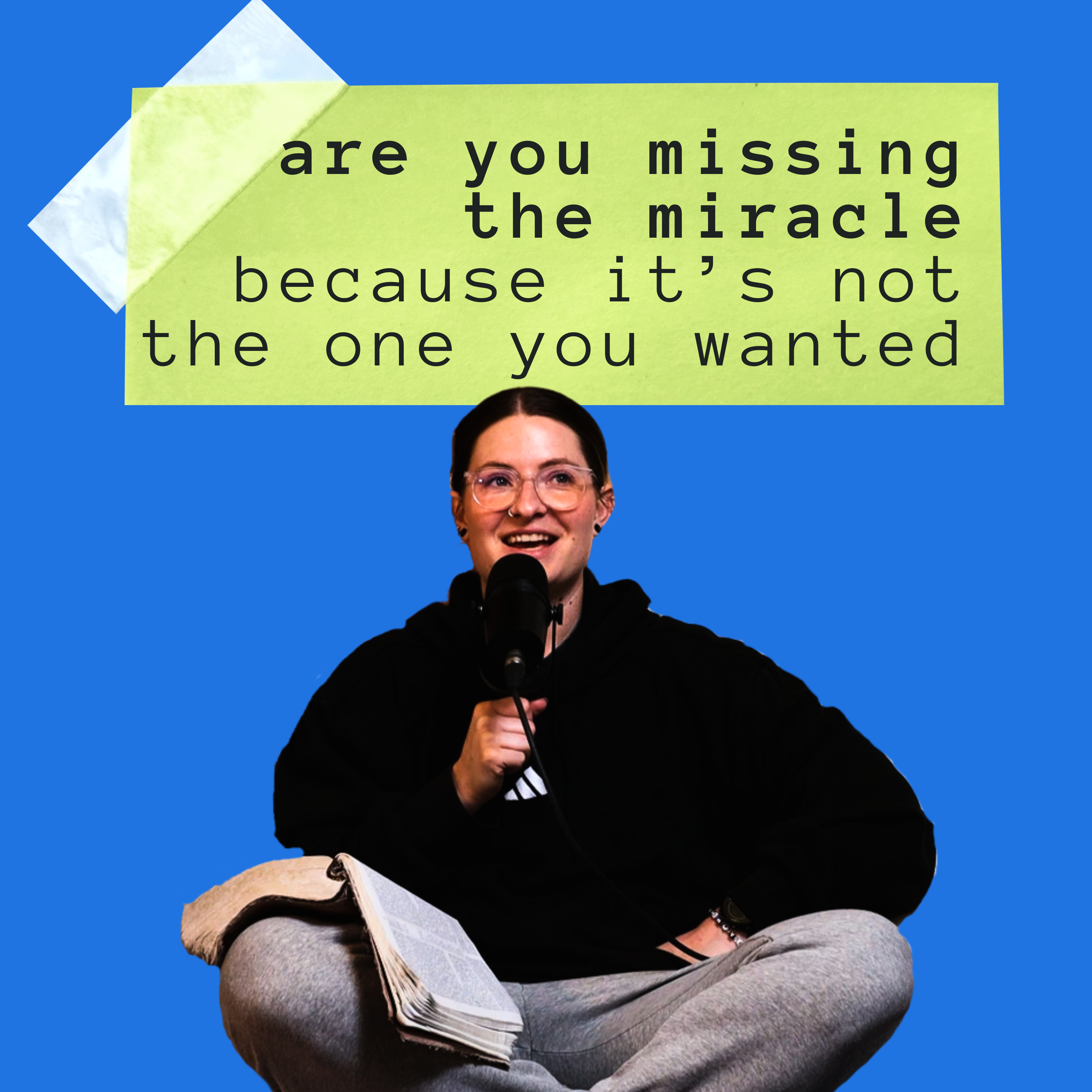 Are You Missing the Miracle Because It’s Not the One You Wanted? episode artwork