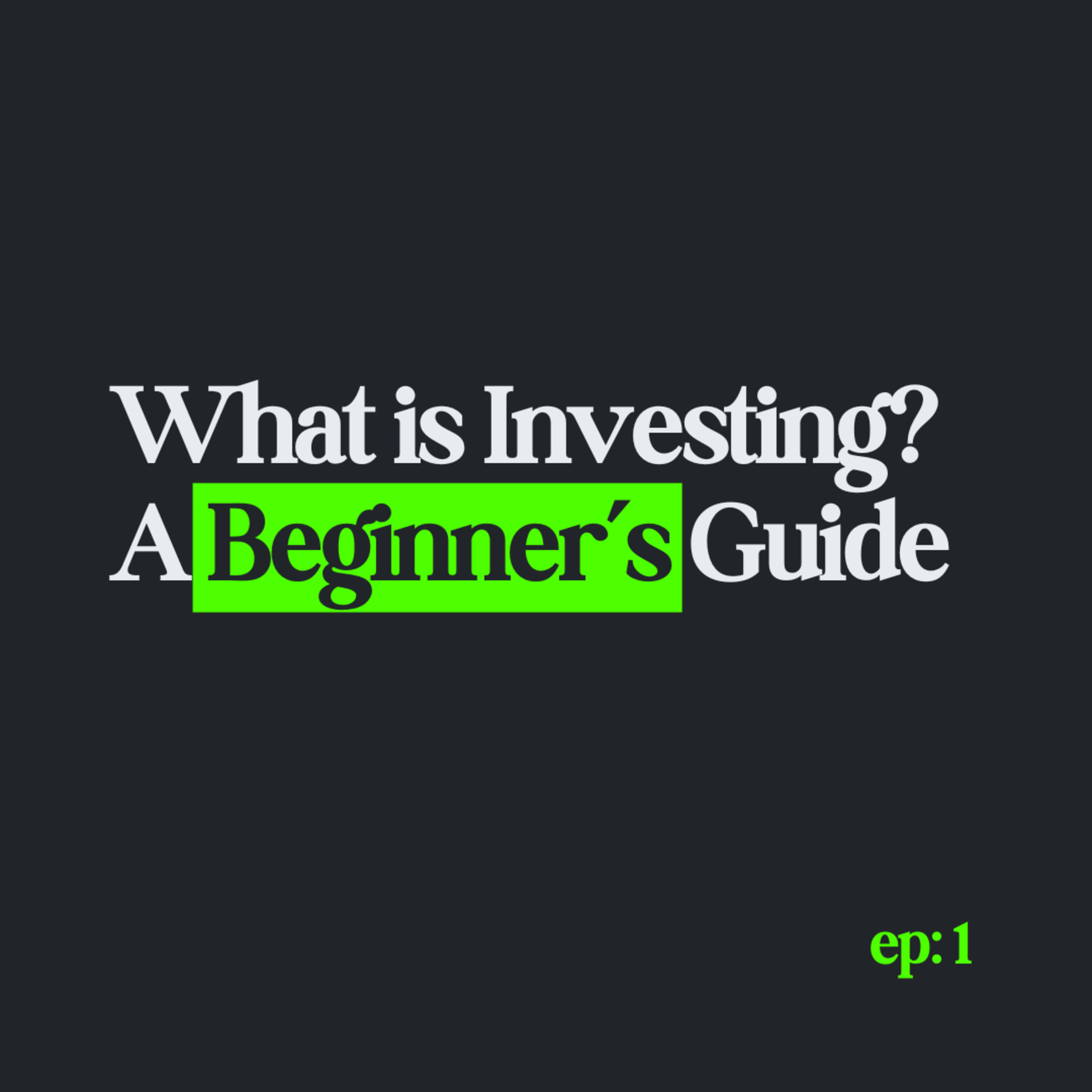 What is Investing? A Beginner’s Guide episode artwork