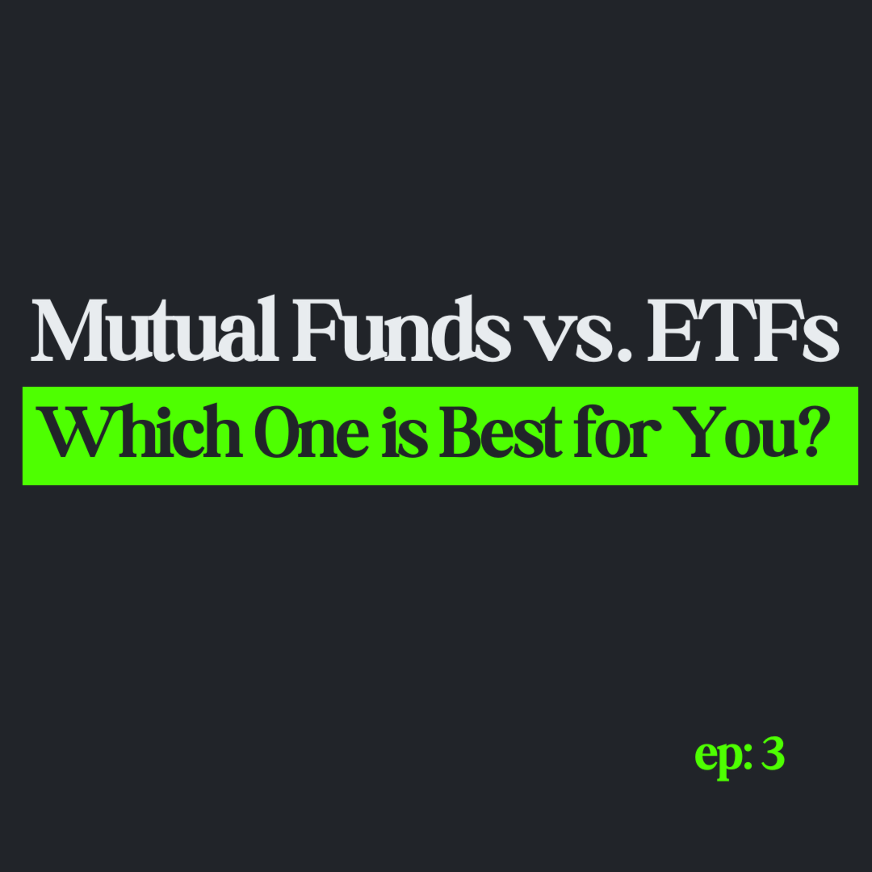 Mutual Funds vs. ETFs – Which One is Best for You? episode artwork
