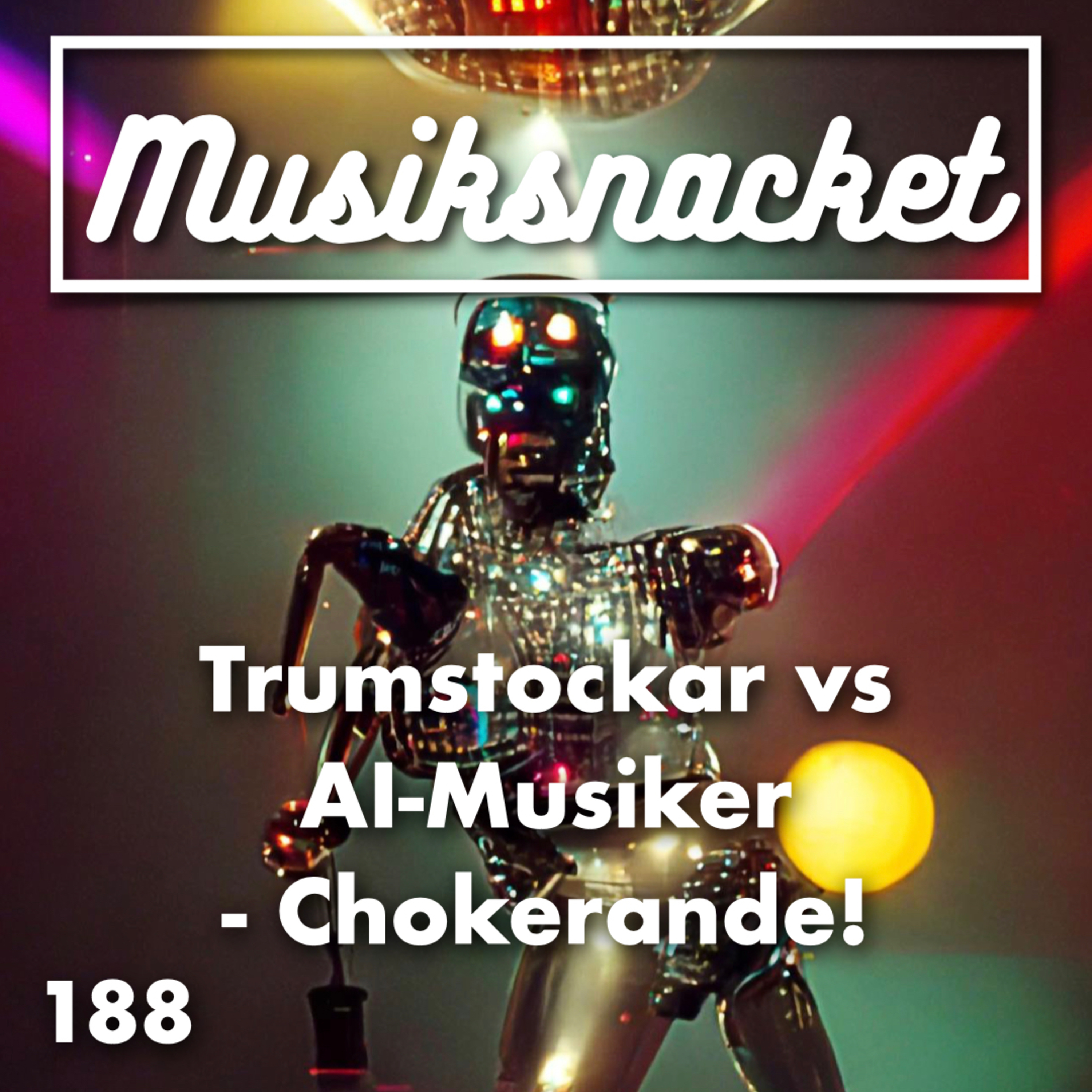 188. Trumstockar vs AI-Musiker - Chokerande!