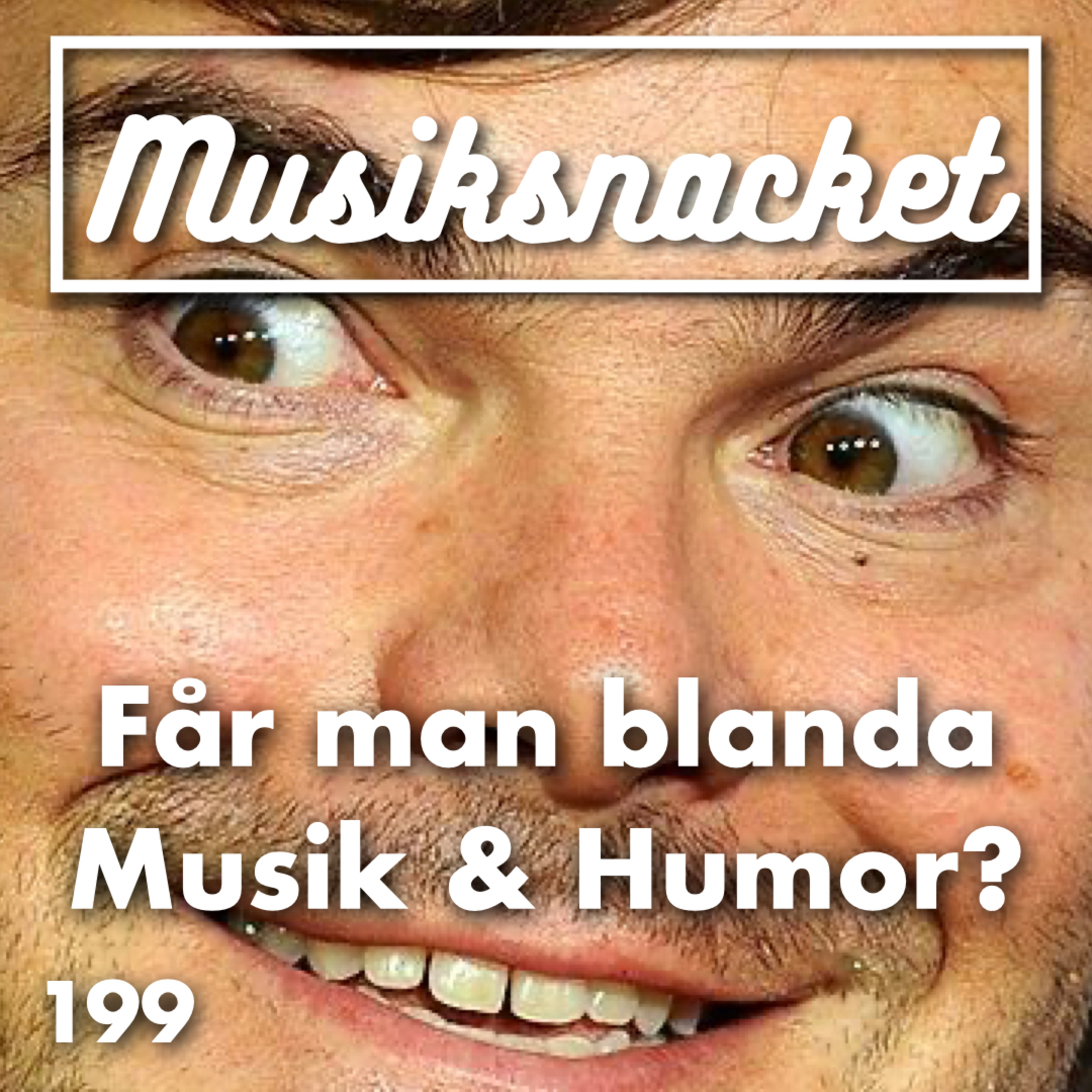 199. Får man blanda Musik & Humor?