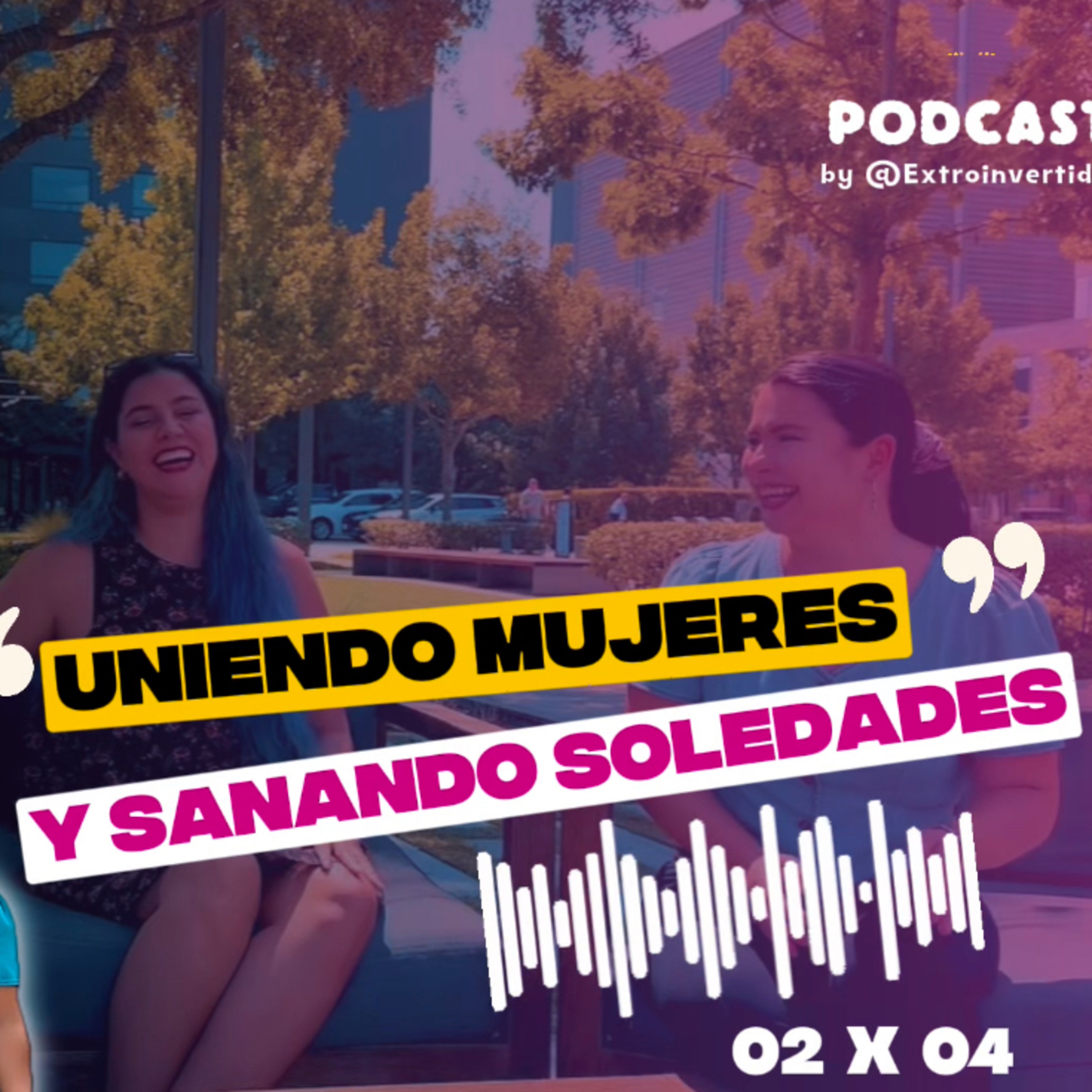 Uniendo mujeres y sanando soledades | 02x04 episode artwork