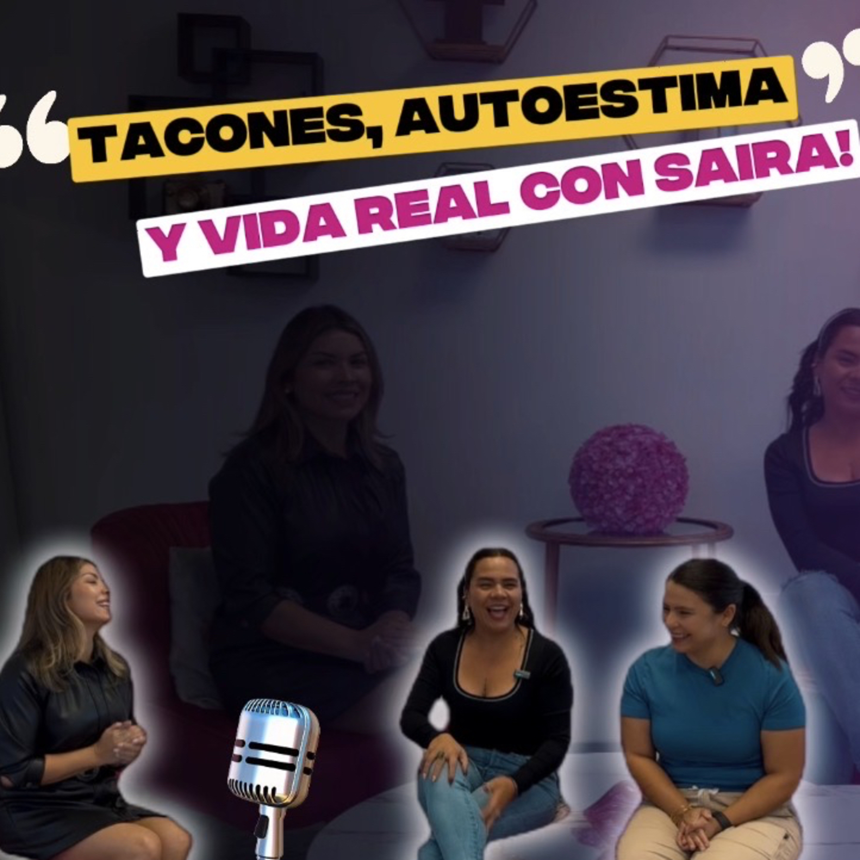Tacones, Autoestima y Vida Real con Saira! | 02 X 07 episode artwork