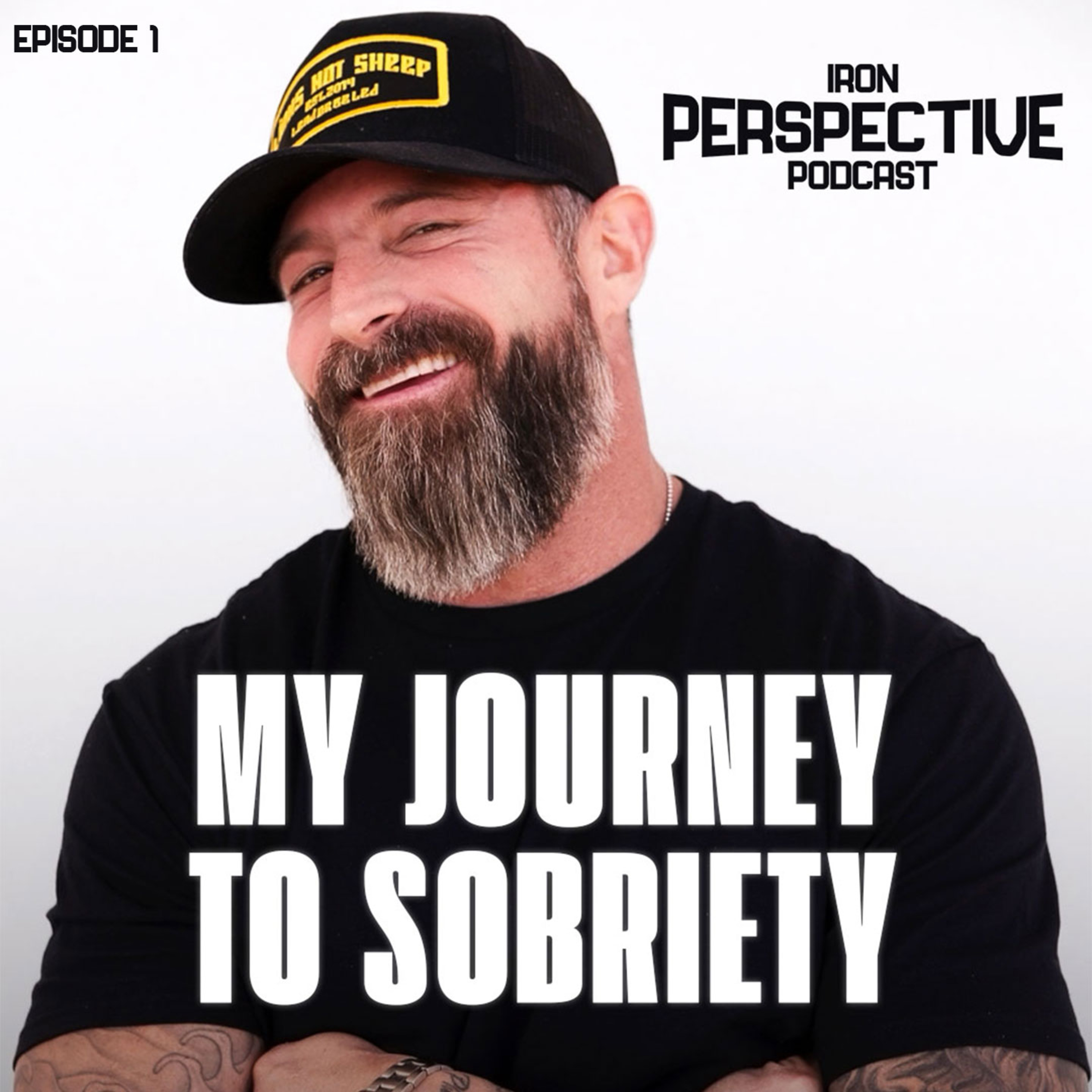 My Journey To Sobriety | The Iron Perspective with JD Denham 01