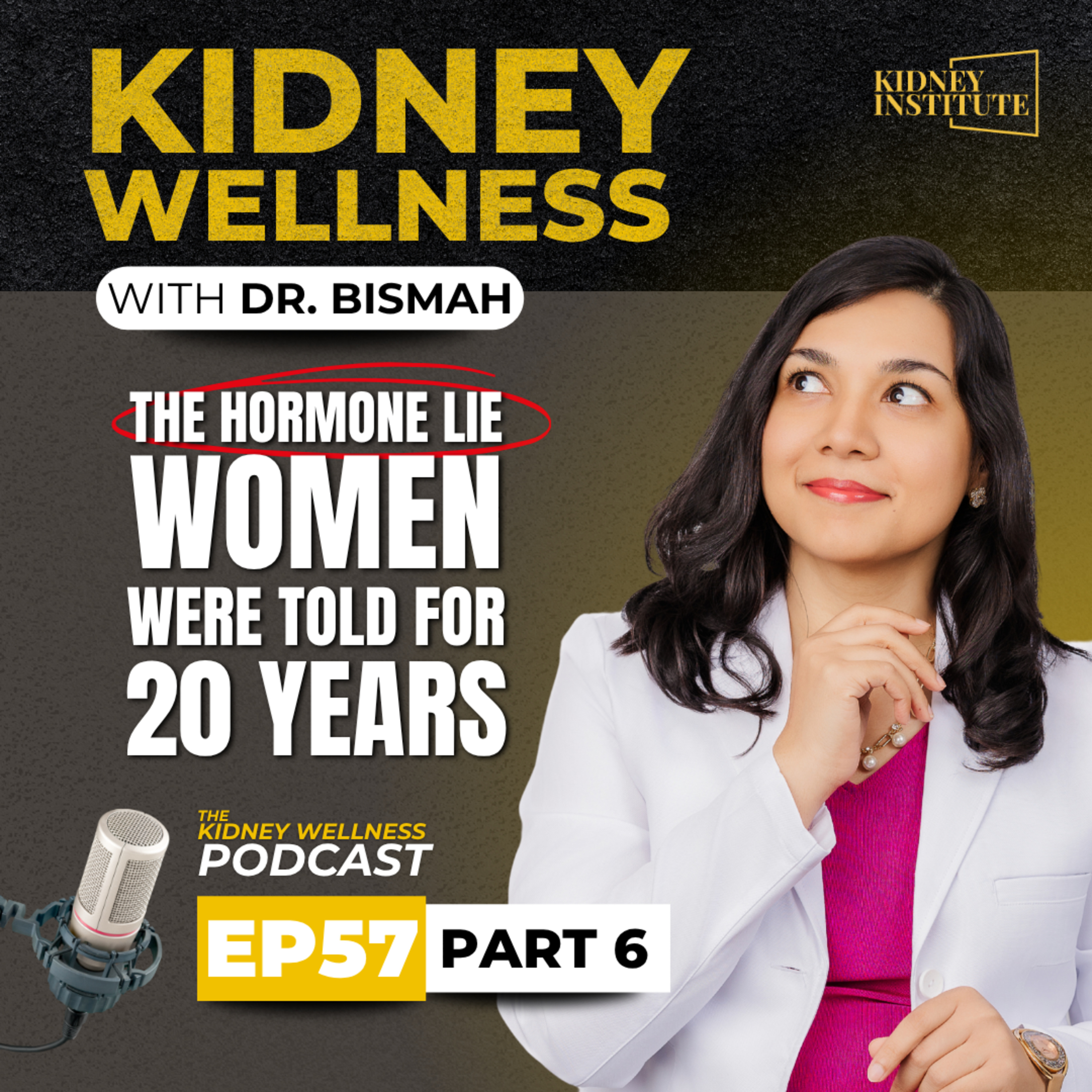 Kidney Wellness Podcast The Hormone Lie Women Were Told for 20 Years (Dr. Inna Part 2) Part 6 episode artwork