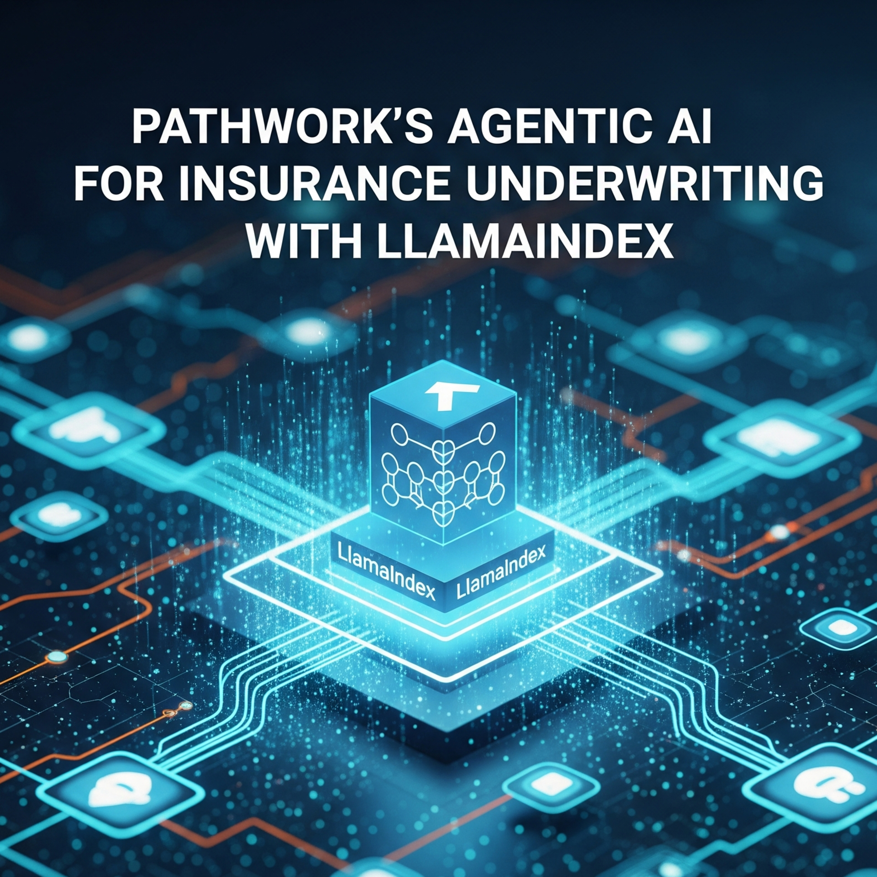Pathwork's Agentic AI for Insurance Underwriting with LlamaIndex