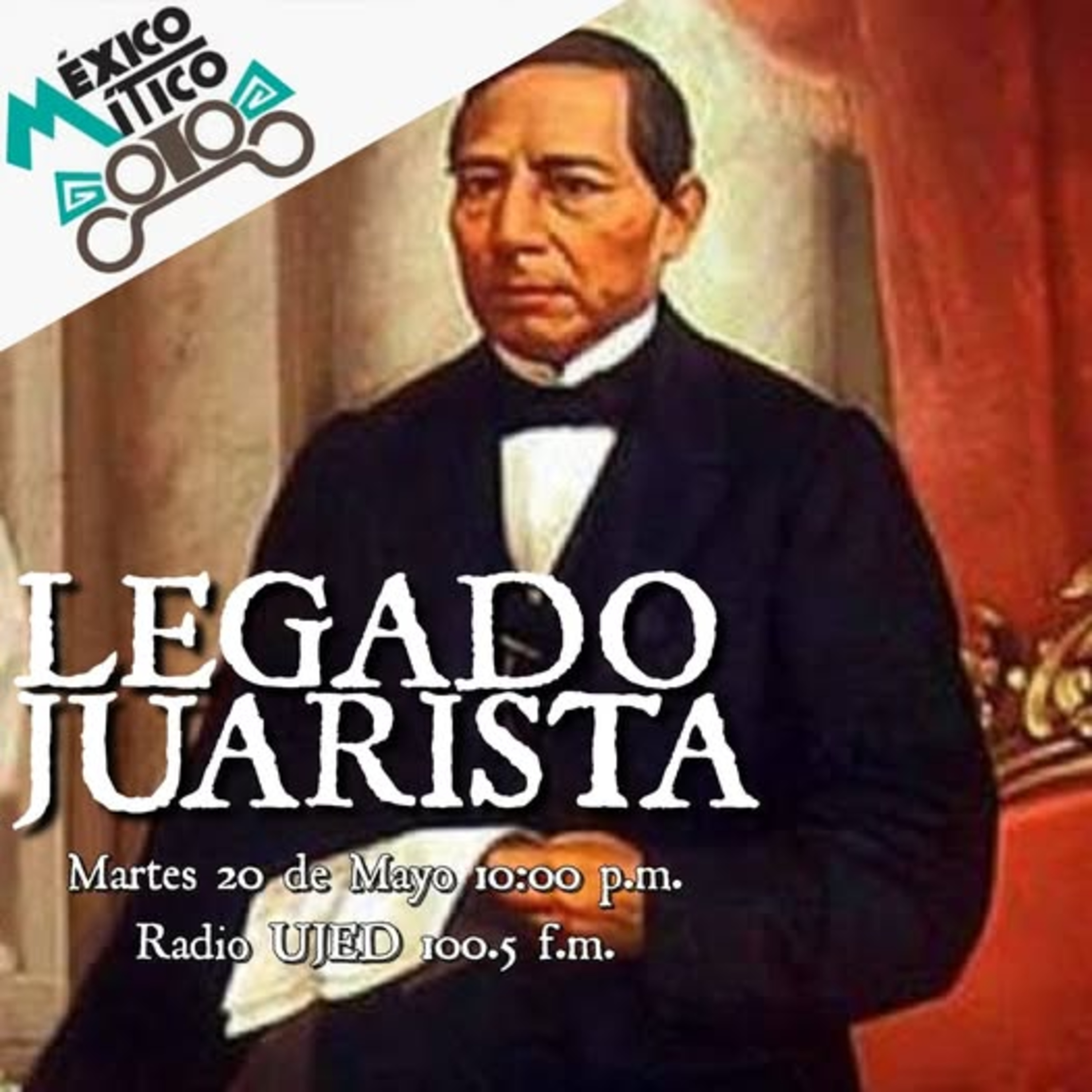México Mítico: "Legado juarista" episode artwork