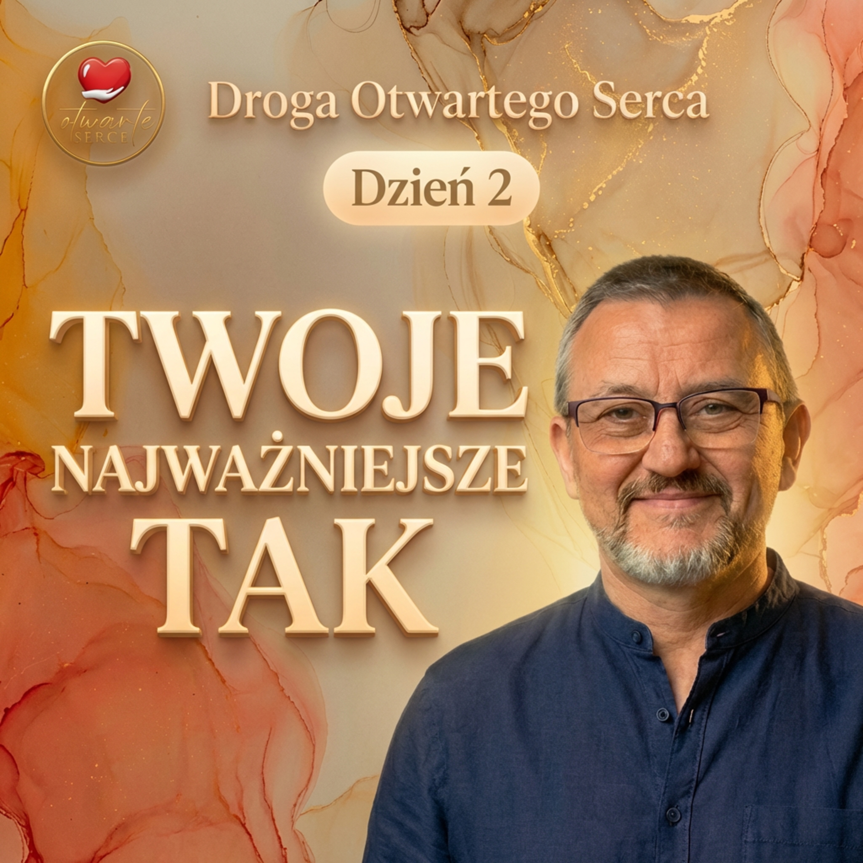 Twoje najważniejsze „TAK” (Dzień 2) | Droga Otwartego Serca episode artwork