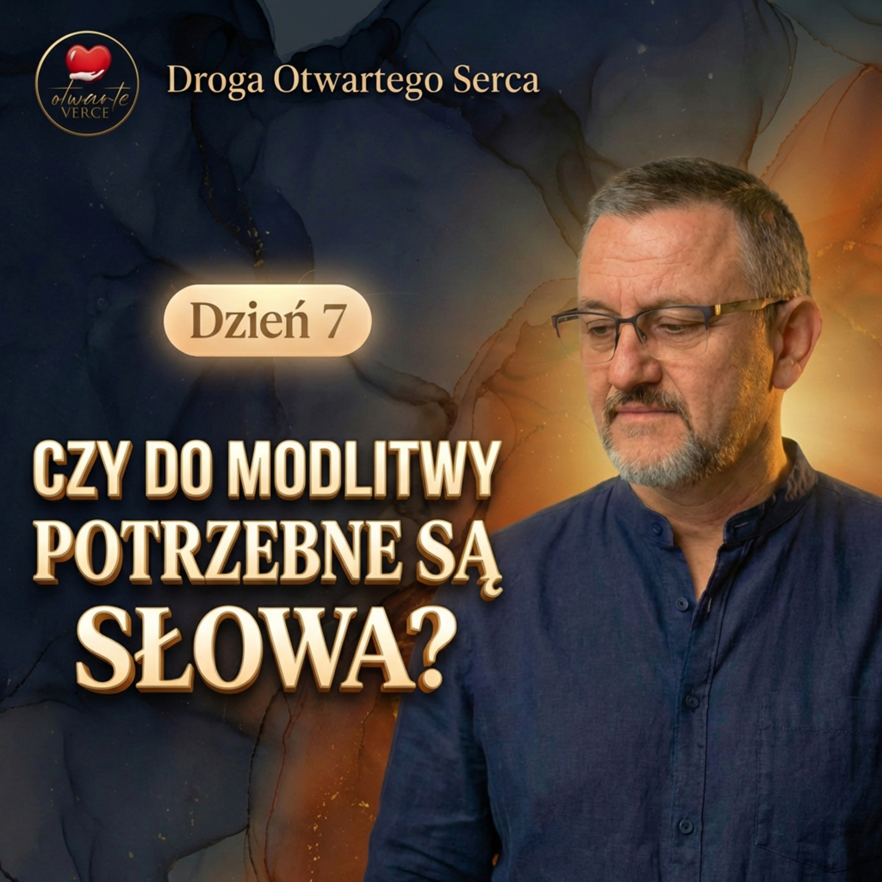 Czy do modlitwy potrzebne są słowa? (Dzień 7) | Droga Otwartego Serca episode artwork