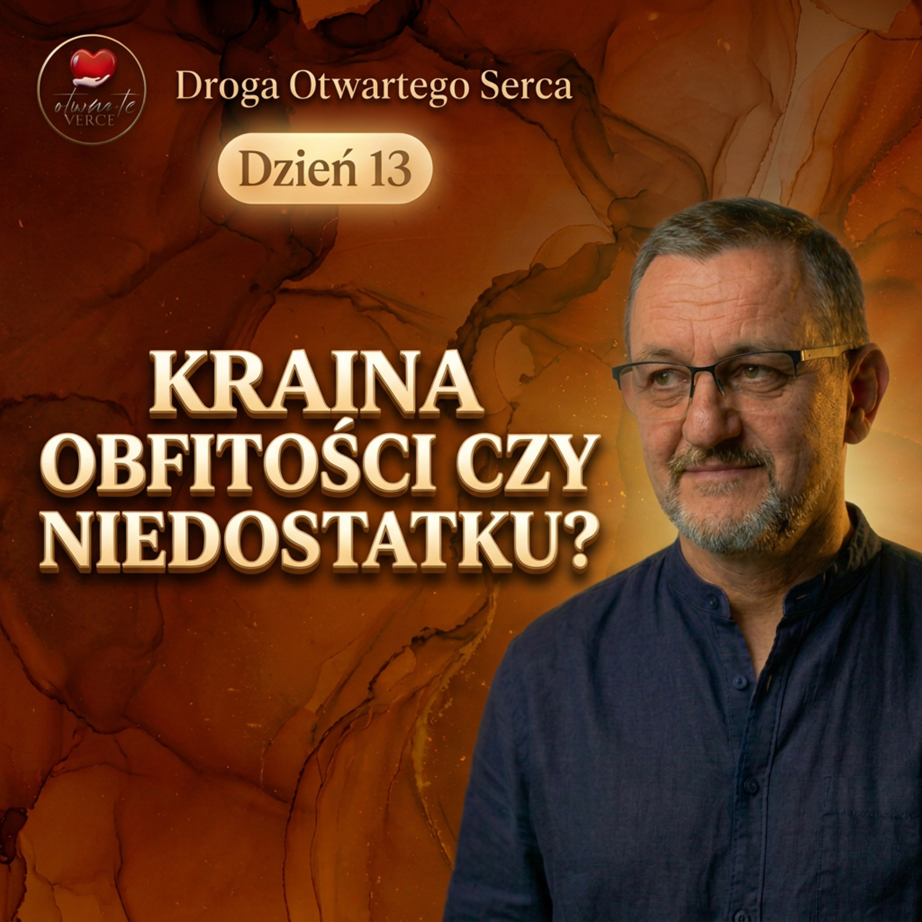 Kraina obfitości czy niedostatku? (Dzień 13) | Droga Otwartego Serca episode artwork