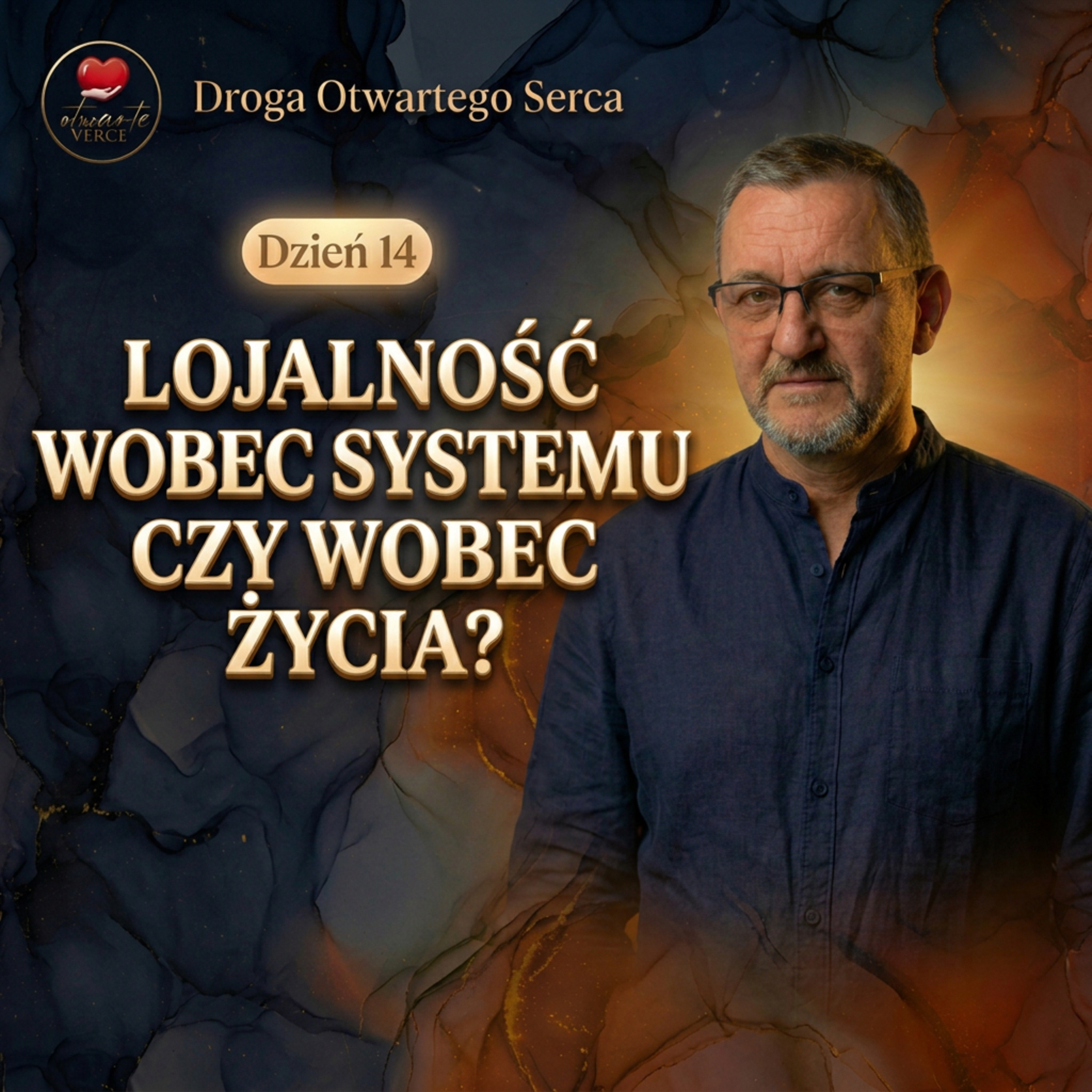 Lojalność wobec systemu czy wobec życia? (Dzień 14) | Droga Otwartego Serca episode artwork