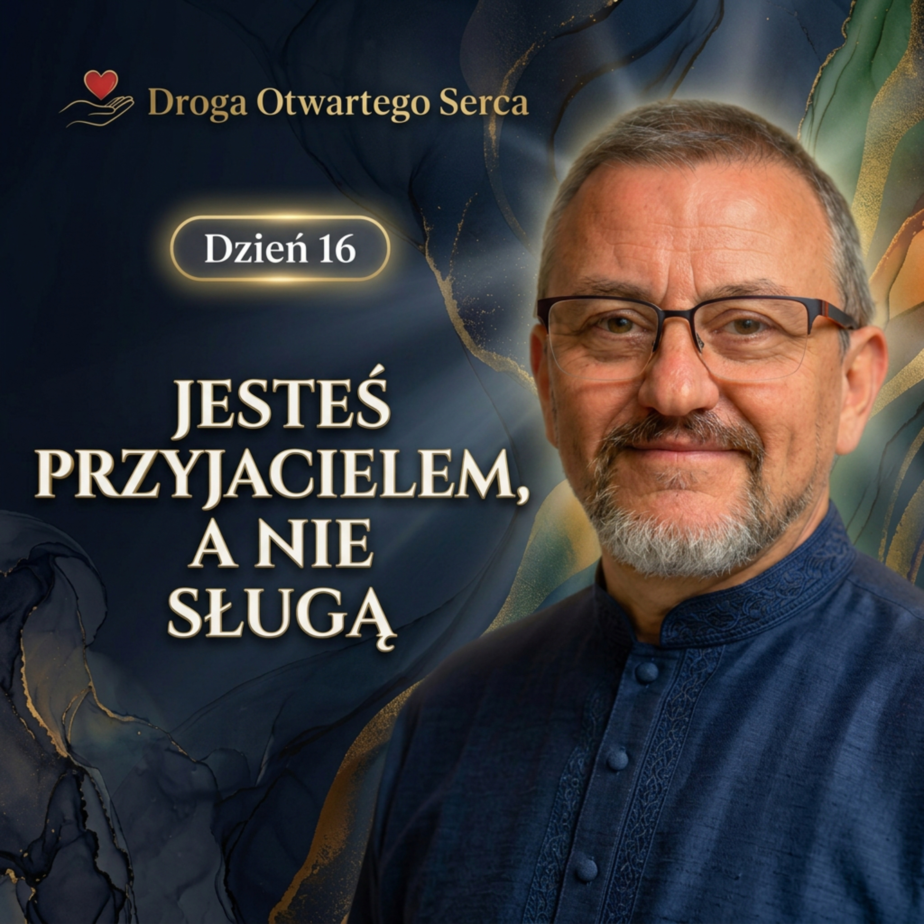 Jesteś przyjacielem, a nie sługą (Dzień 16) | Droga Otwartego Serca episode artwork
