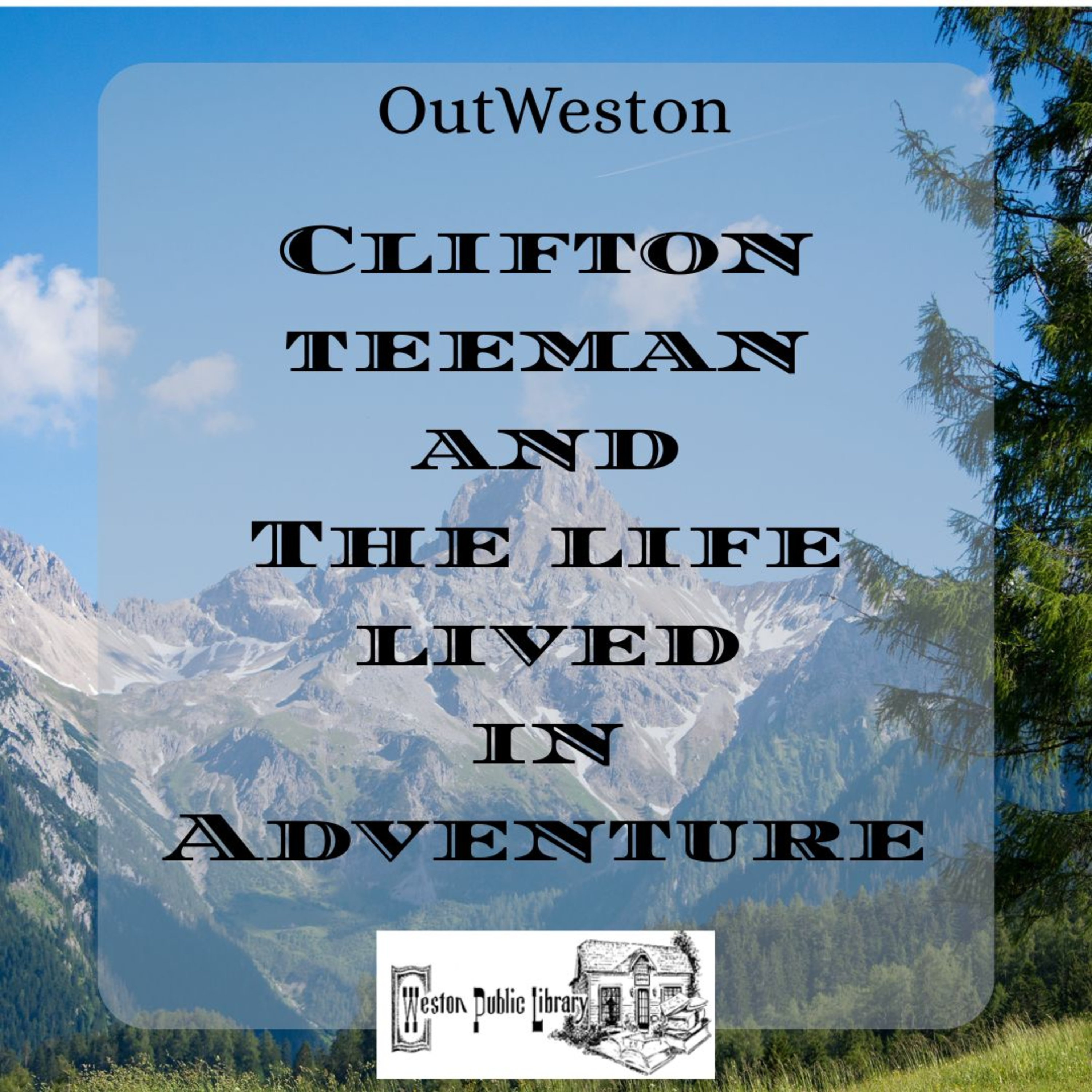 Clifton Teeman and the Life Lived in Adventure