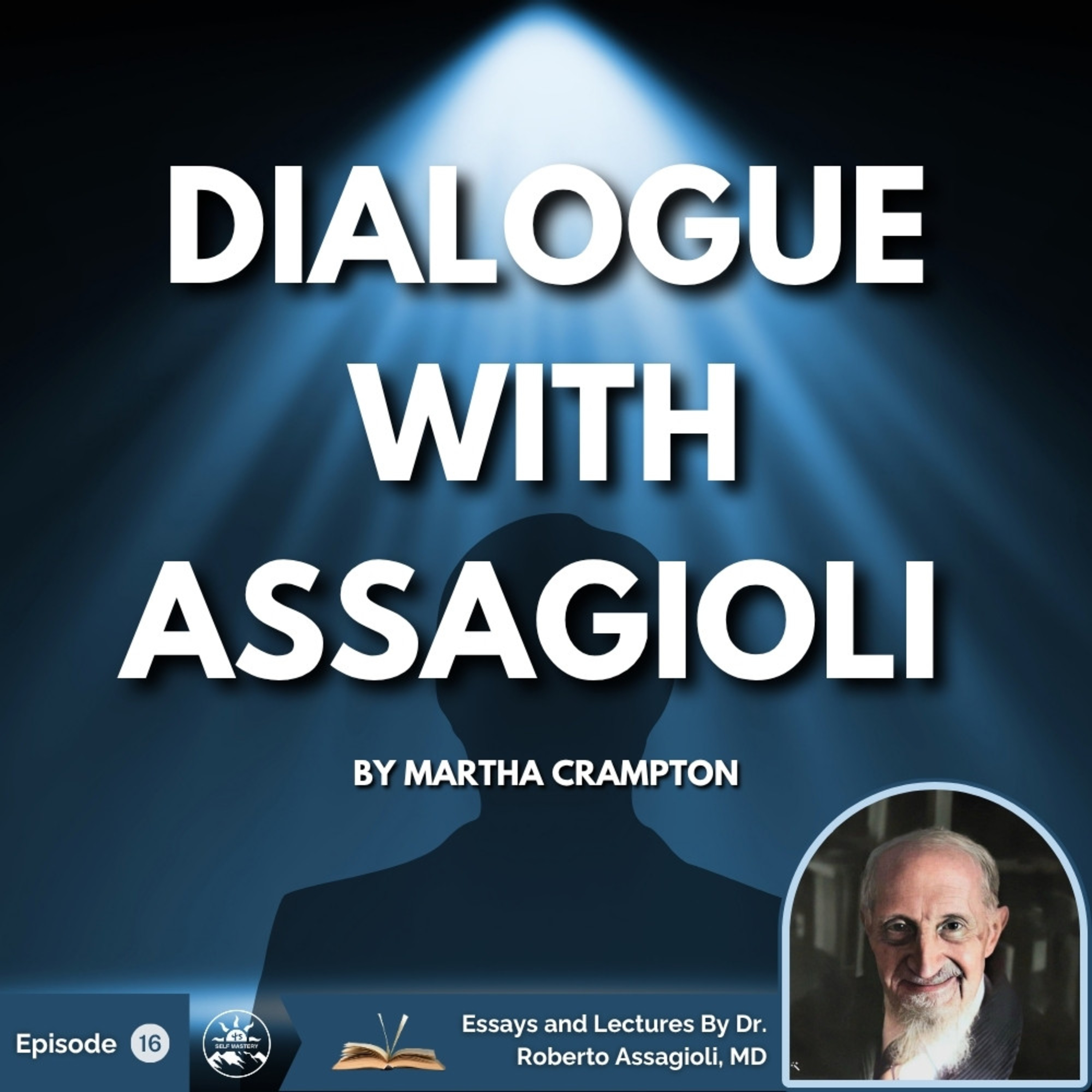 The Spiritual Self & Psychosynthesis: A Dialogue with Roberto Assagioli episode artwork