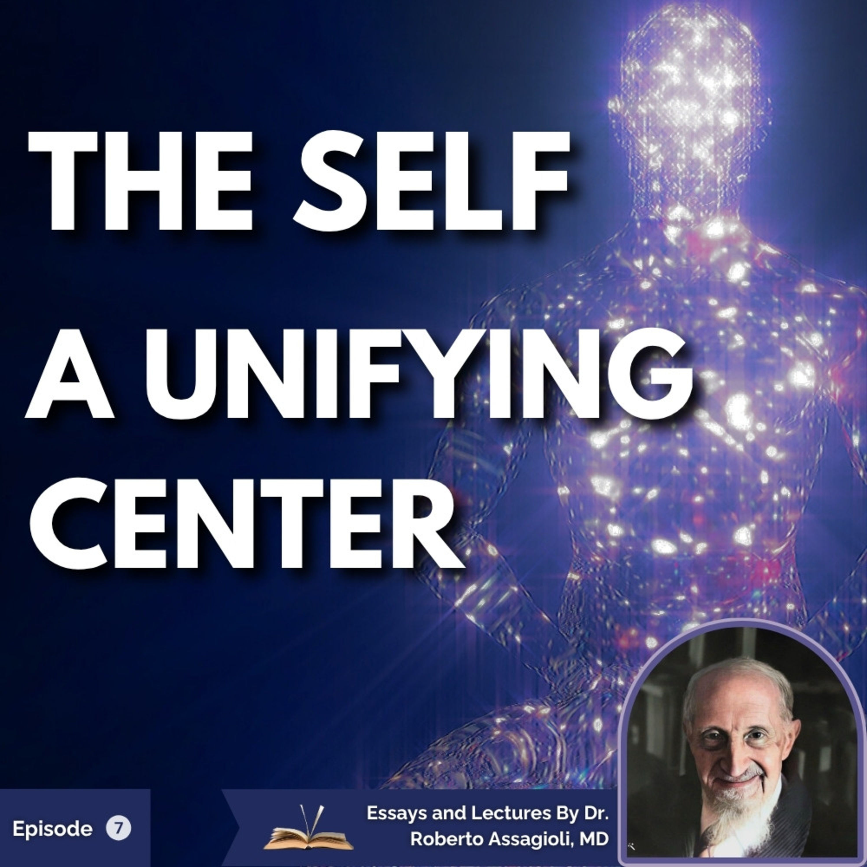 The Self as a Unifying Center: Roberto Assagioli on Transpersonal Psychology & Psychosynthesis episode artwork