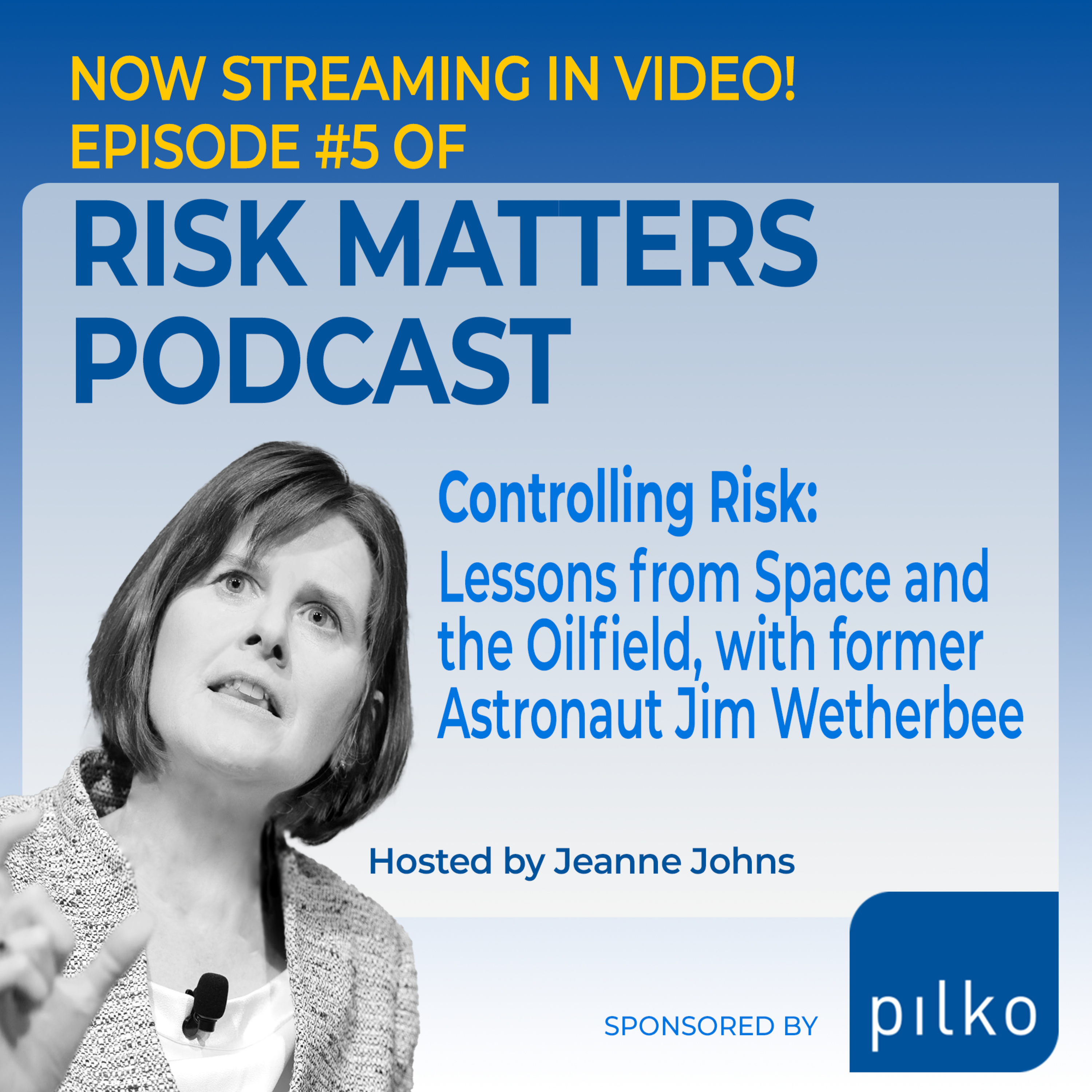 Risk Matters Episode 5: Controlling Risk: Lessons from Space and the Oilfield, with former Astronaut Jim Wetherbee