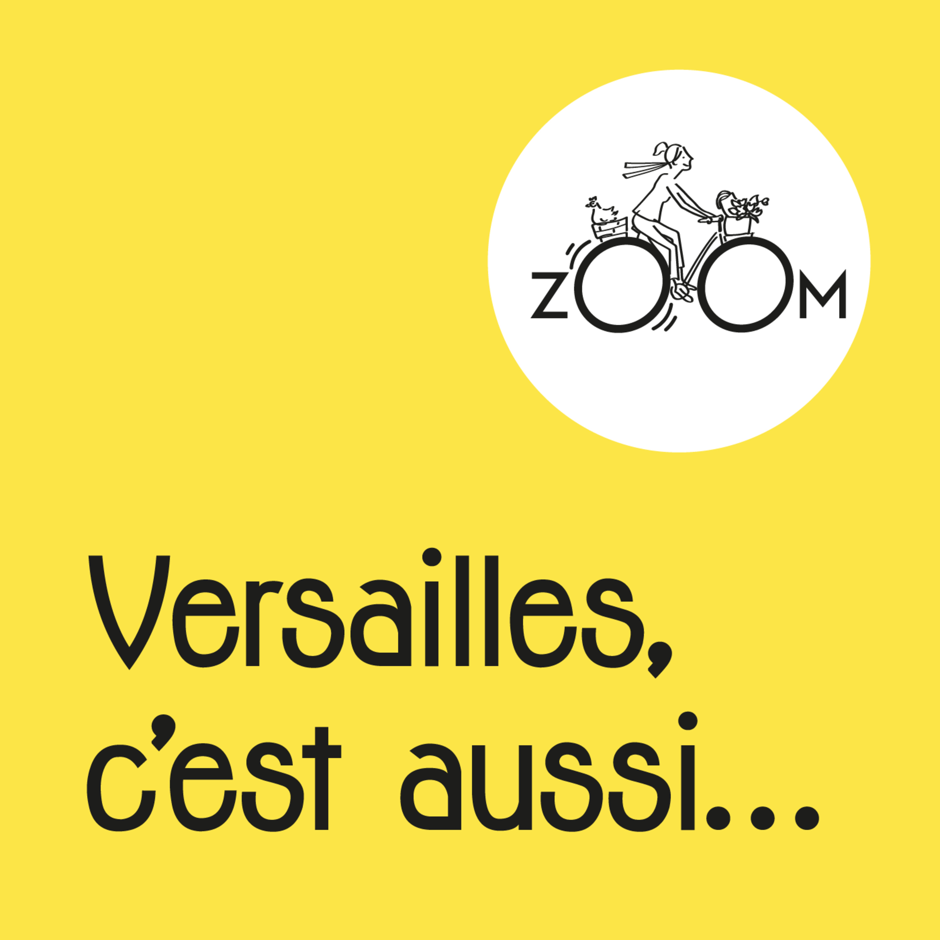 Versailles, c\'est aussi... le podcast de zOOm Versailles