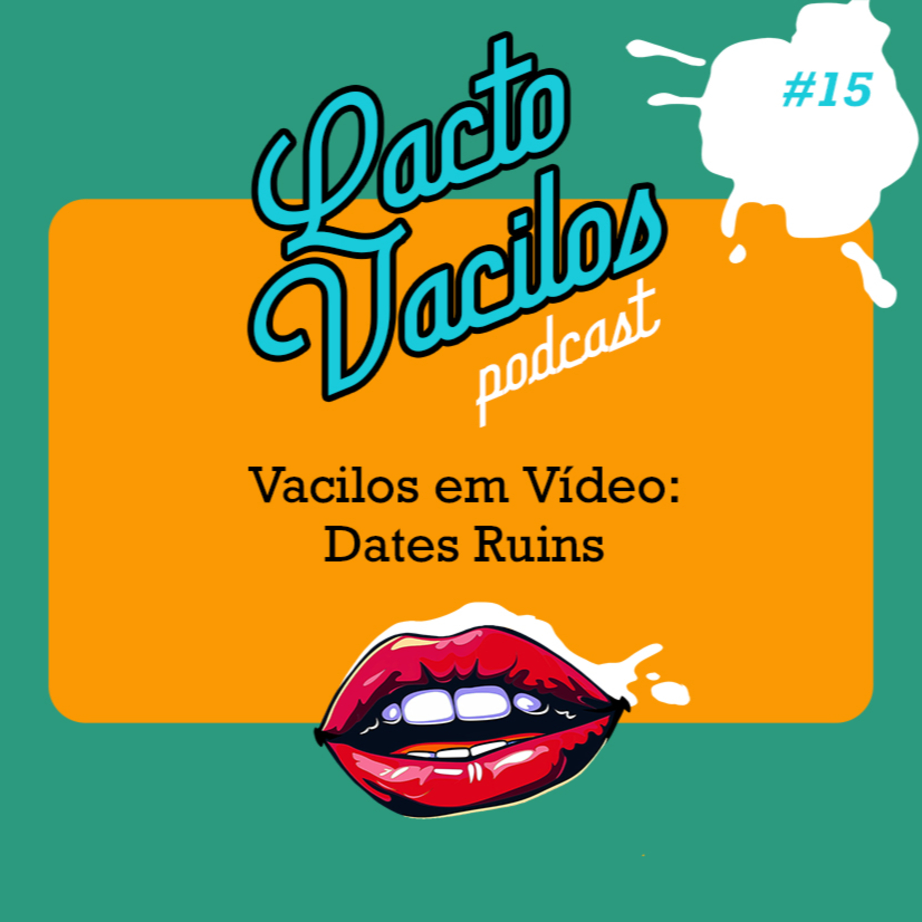 #15 - Vacilos em Vídeo: Dates Ruins episode artwork