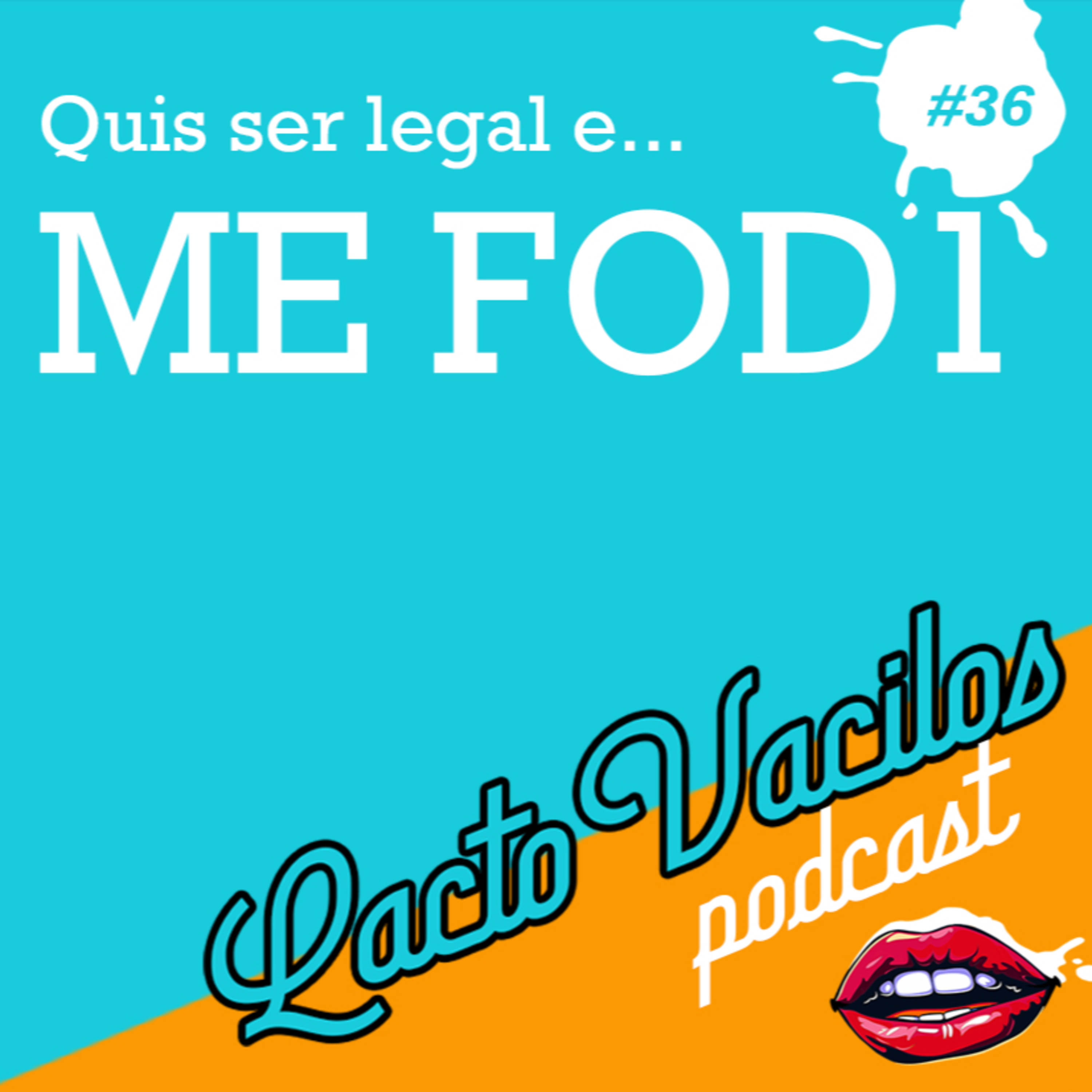 #36 - Quis ser legal e… me fudi episode artwork