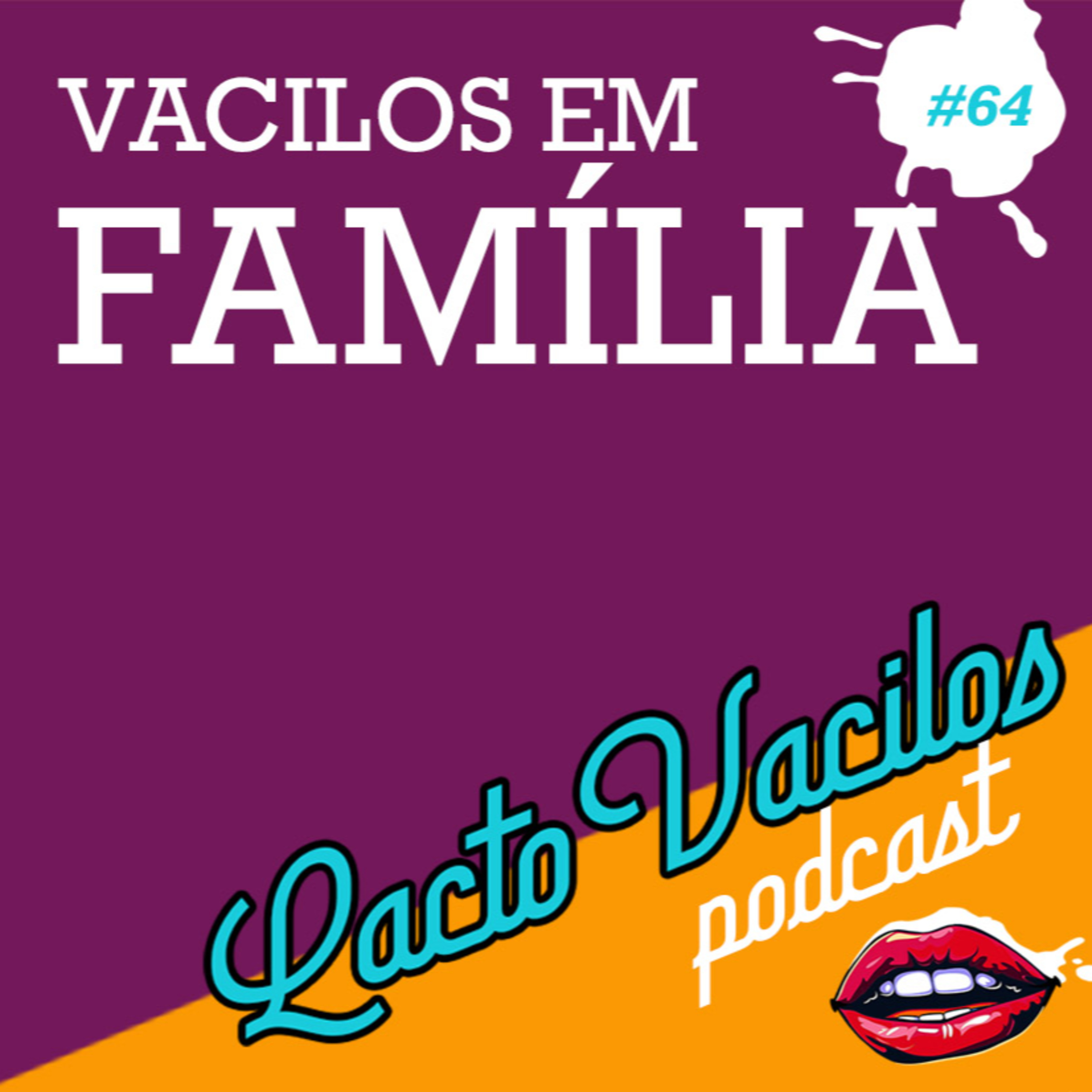 #64 - VACILOS EM FAMÍLIA episode artwork