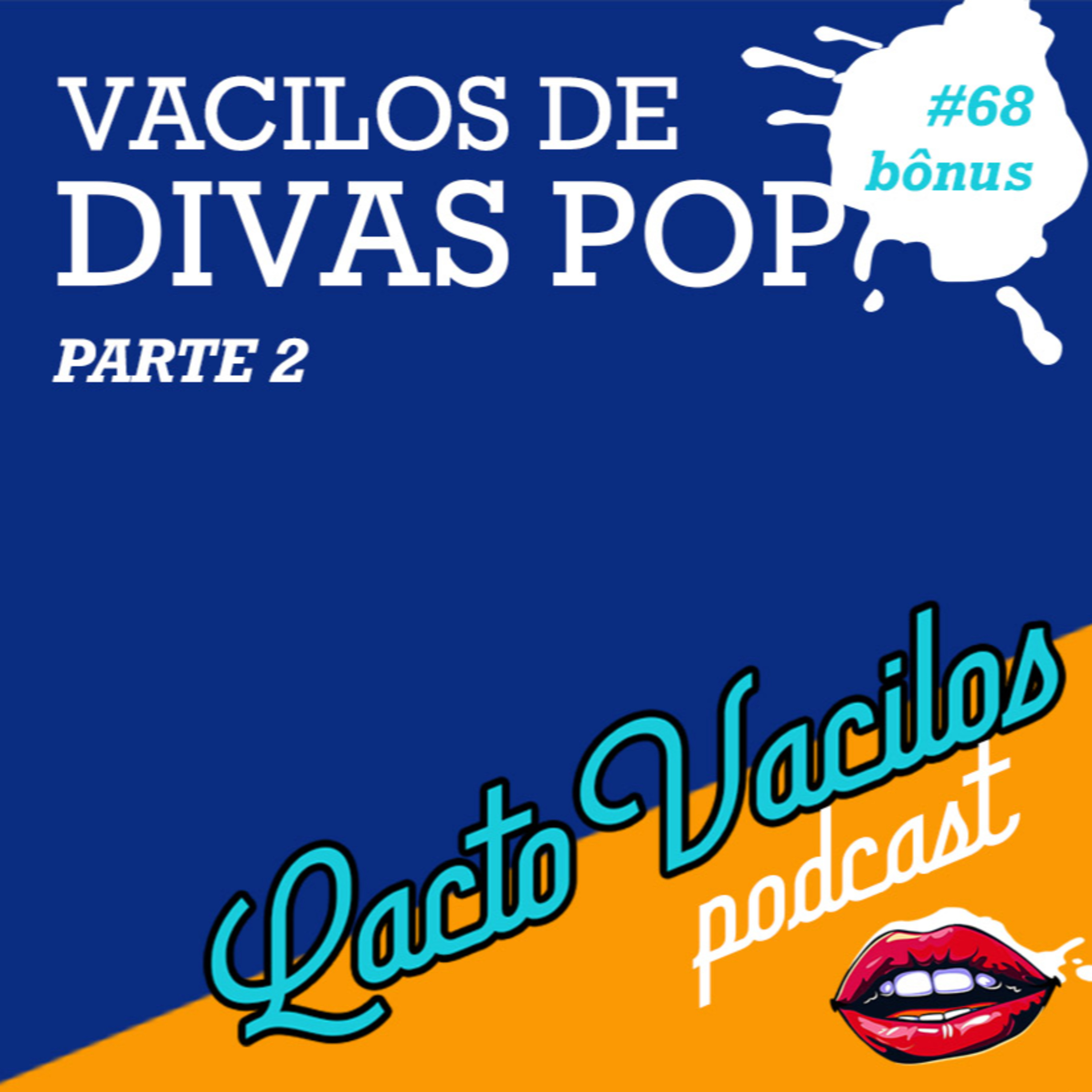 #68bônus - VACILOS DE DIVAS POP - PARTE 2 episode artwork